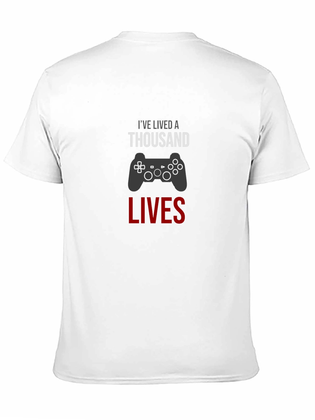 Gamer T-Shirt - Ive Lived A Thousand Lives