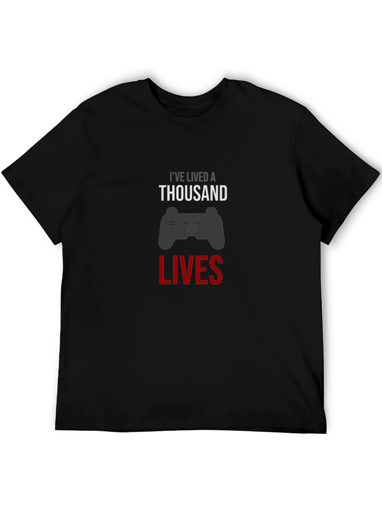 Gamer T-Shirt - Ive Lived A Thousand Lives