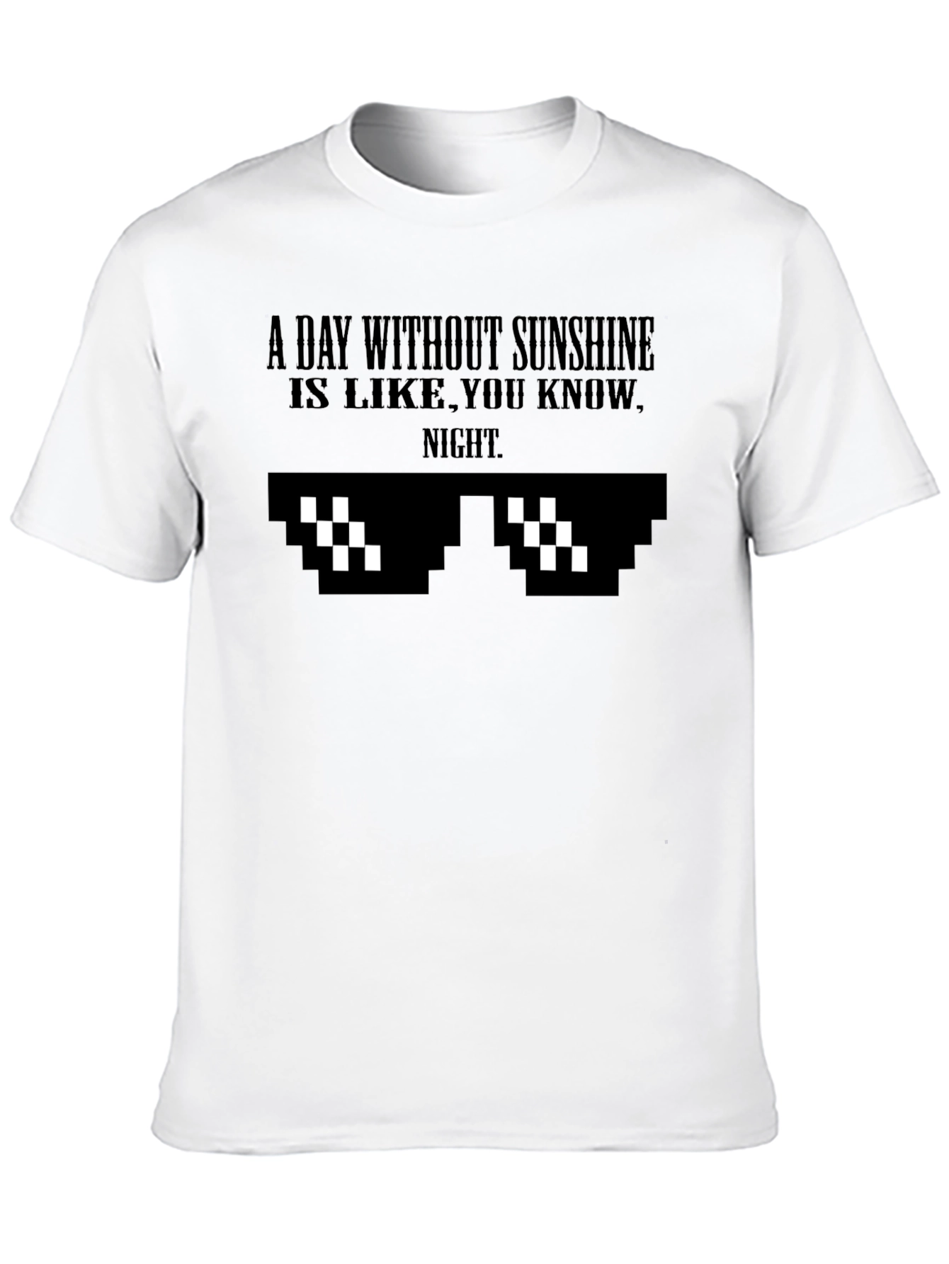 A Day Without Sunshine Funny Graphic Tee