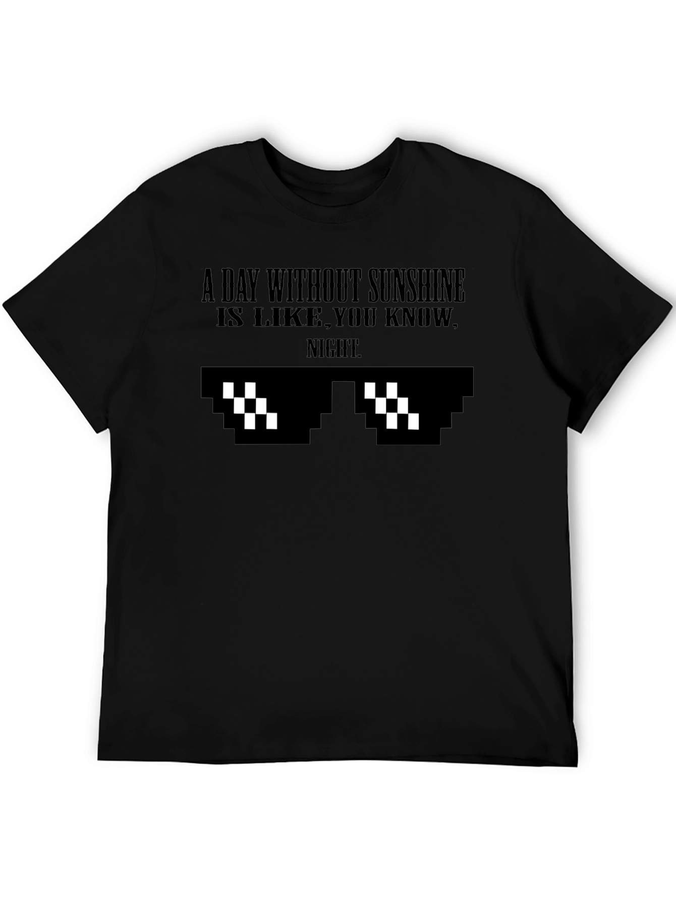 A Day Without Sunshine Funny Graphic Tee