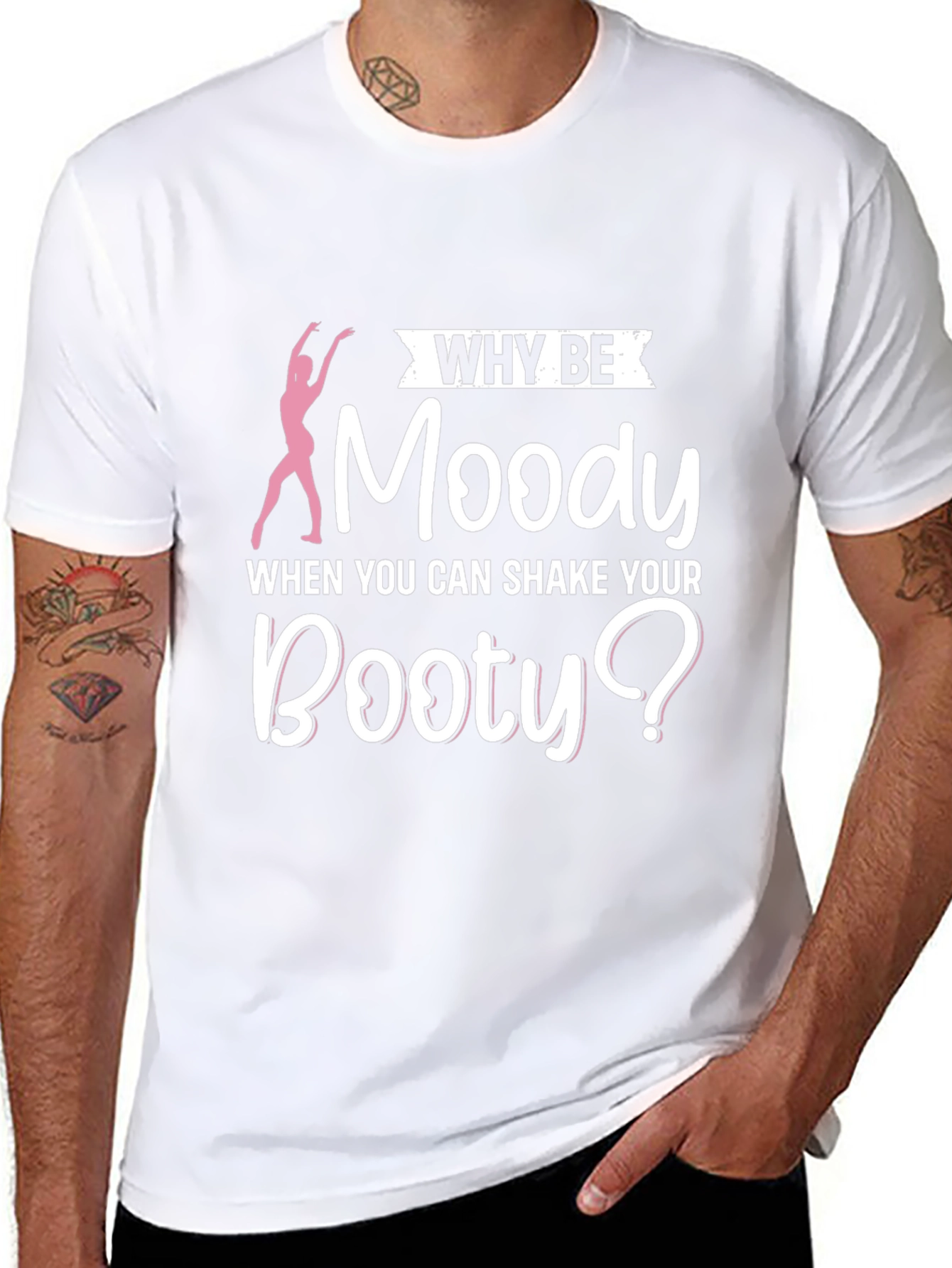 Why Be Moody Booty T-Shirt