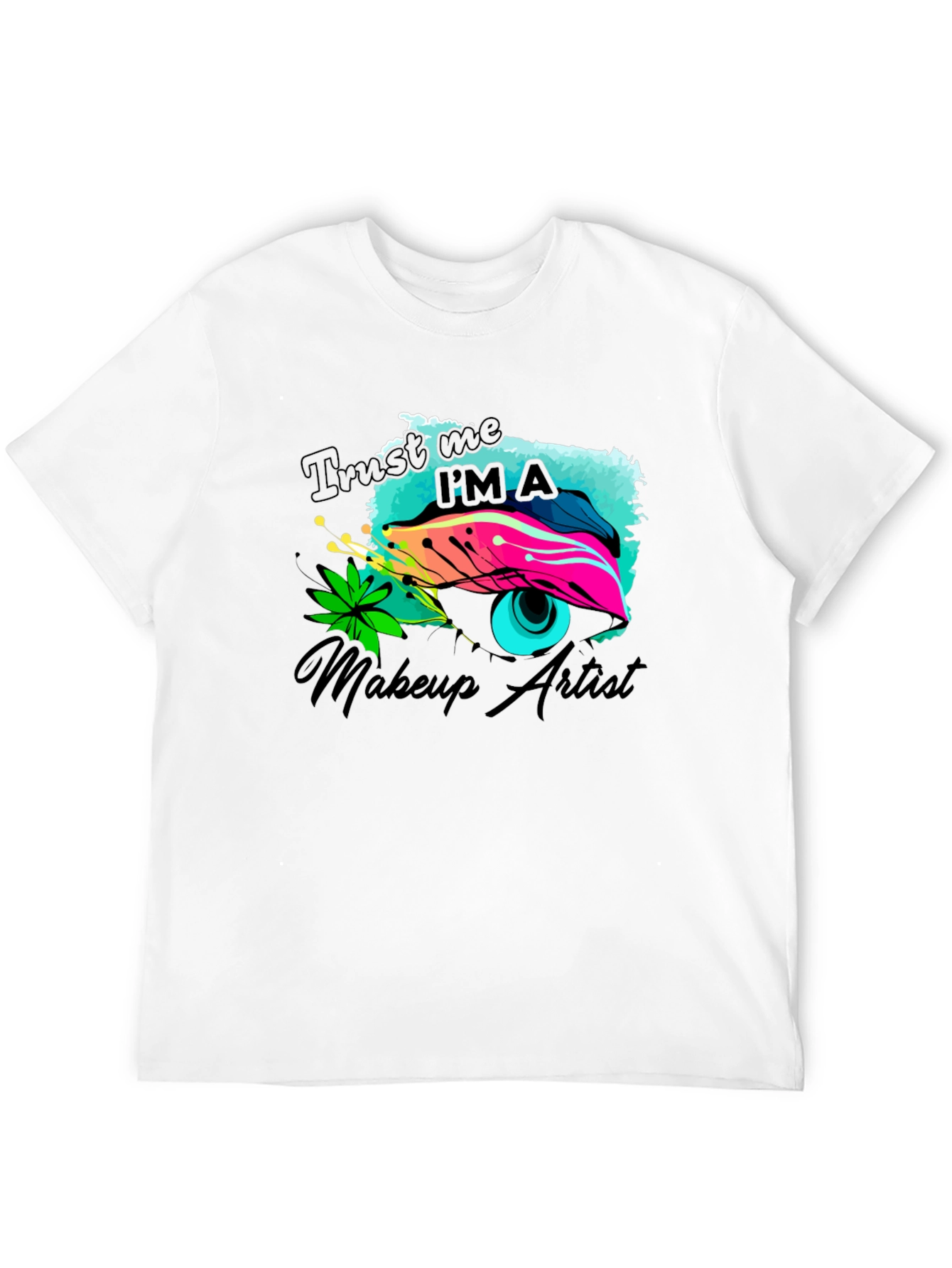 Makeup Artist Graphic Tee - Trust Me