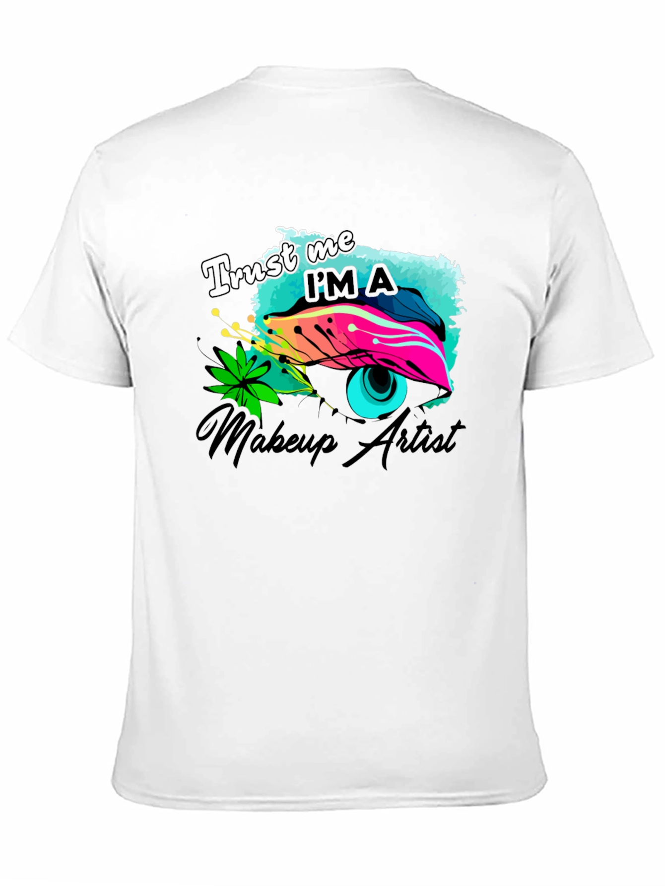 Makeup Artist Graphic Tee - Trust Me