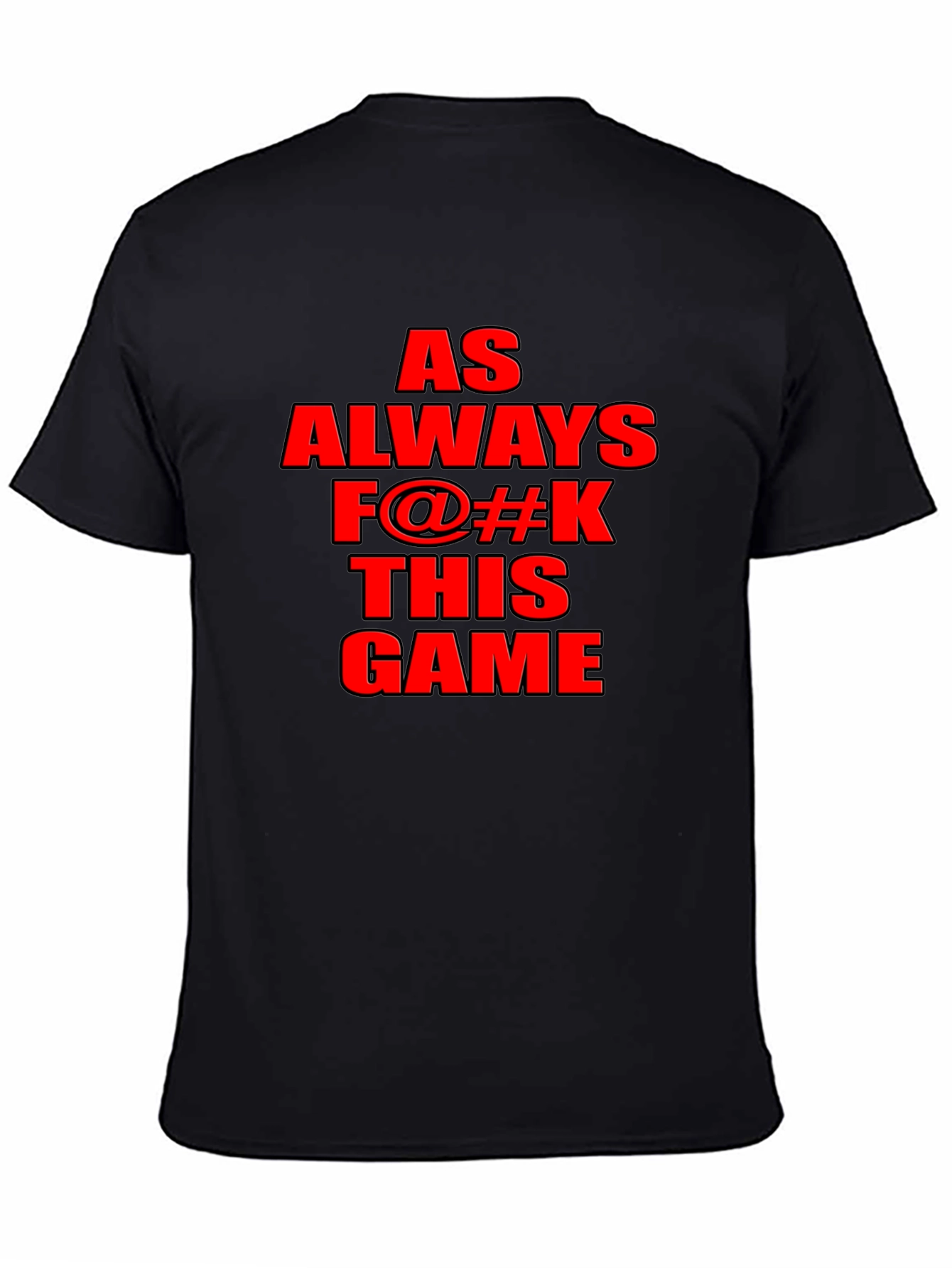 As Always F@#K This Game Graphic T-Shirt