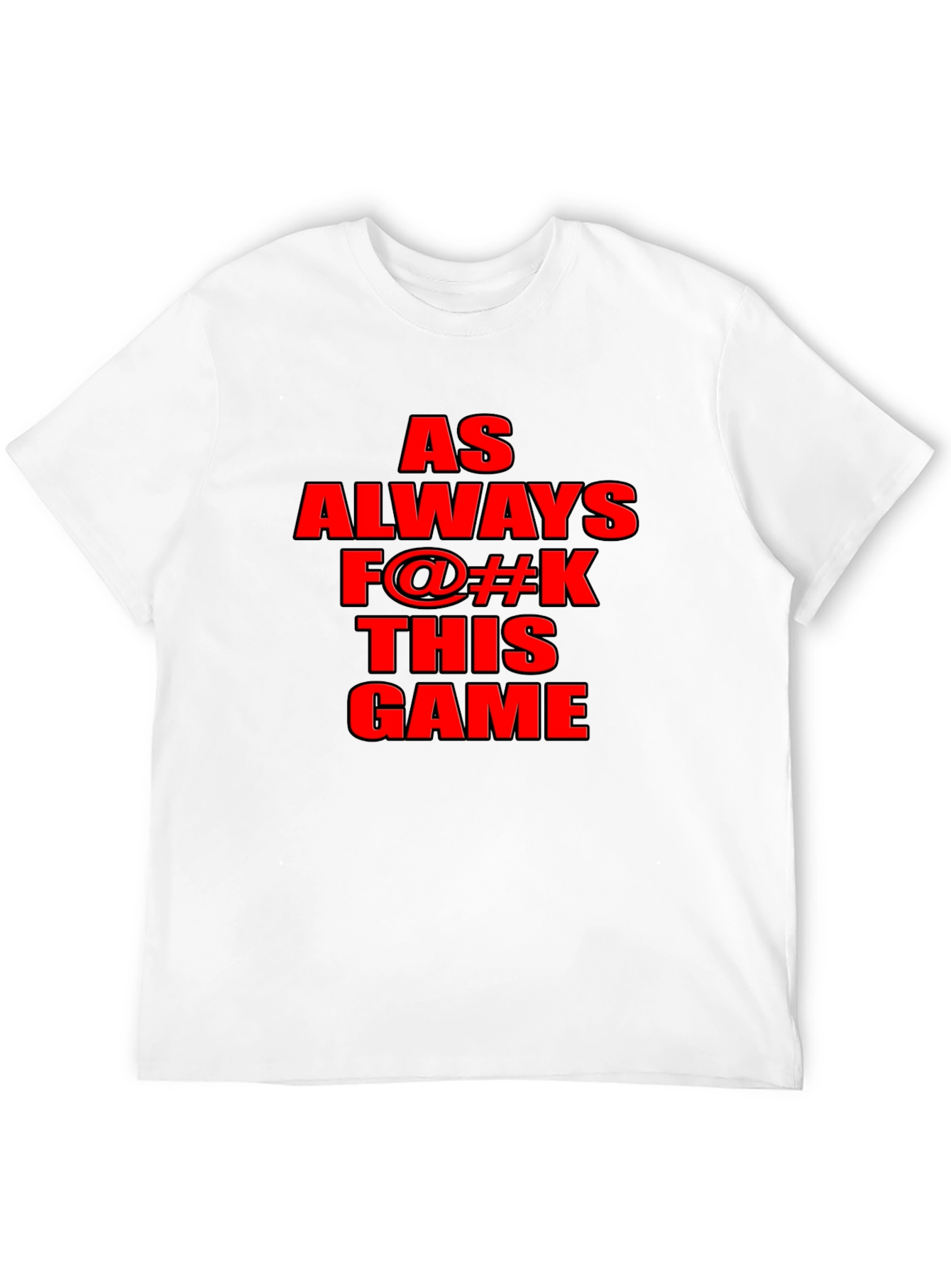 As Always F@#K This Game Graphic T-Shirt