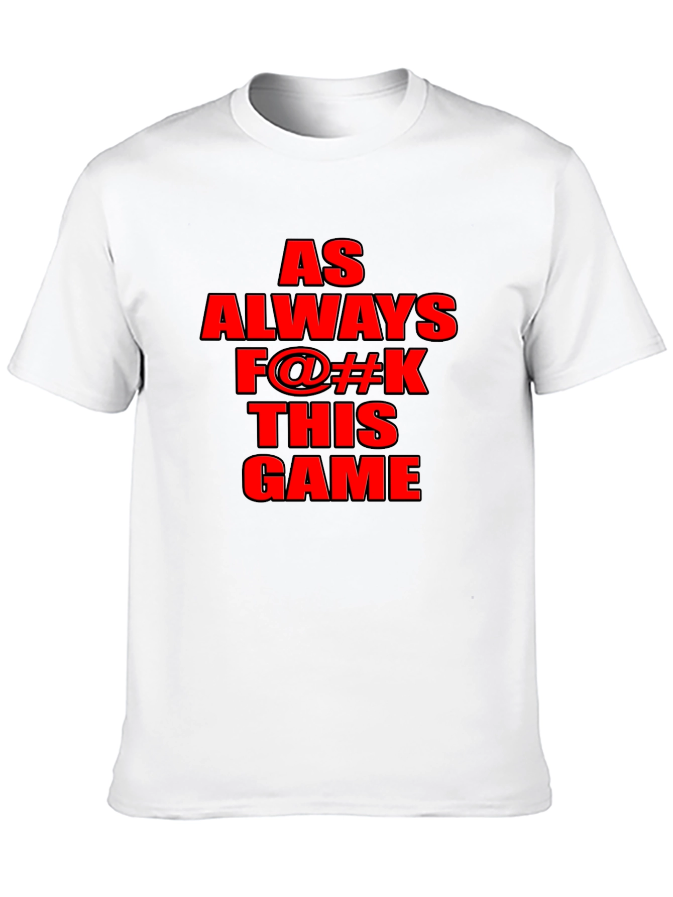 As Always F@#K This Game Graphic T-Shirt