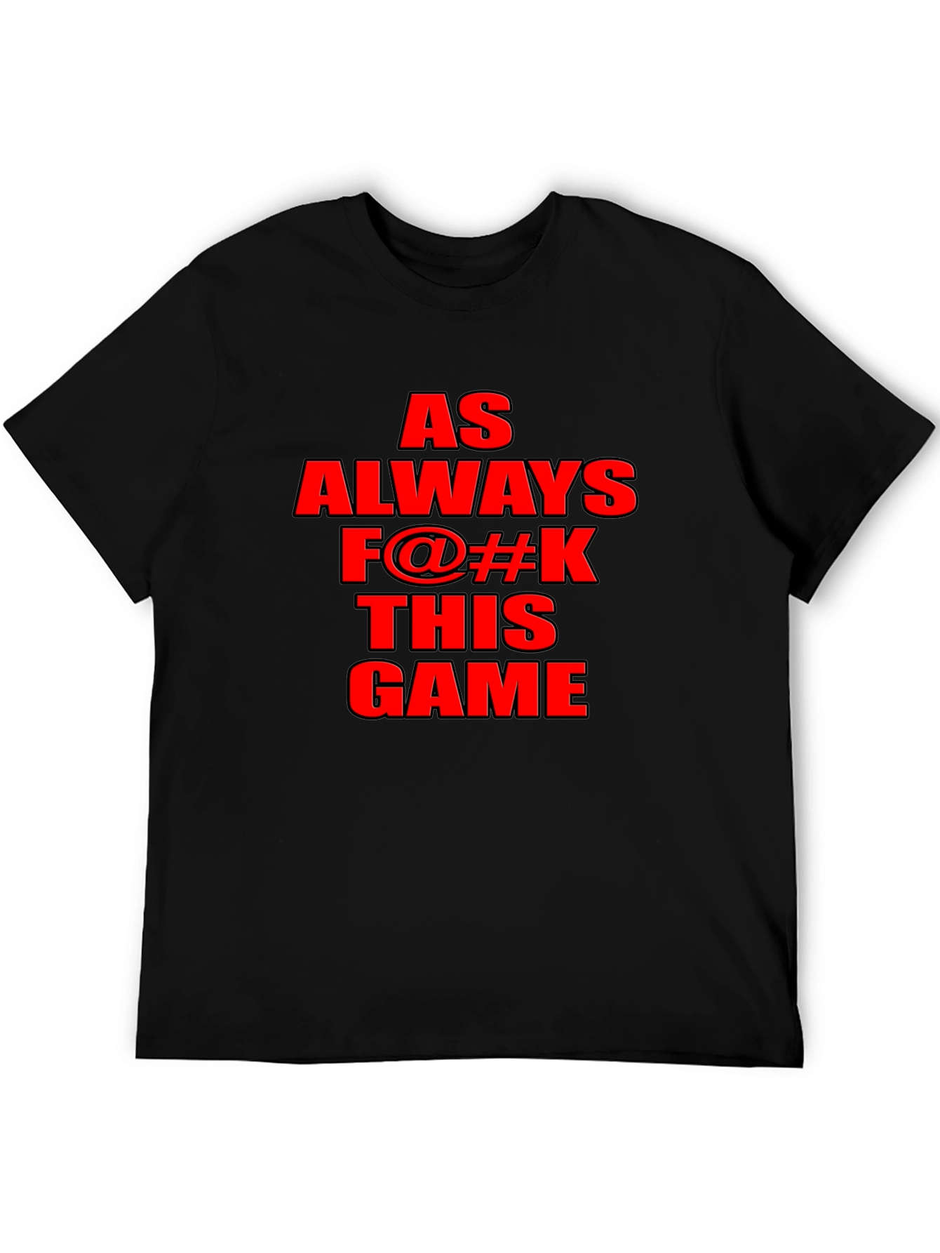 As Always F@#K This Game Graphic T-Shirt