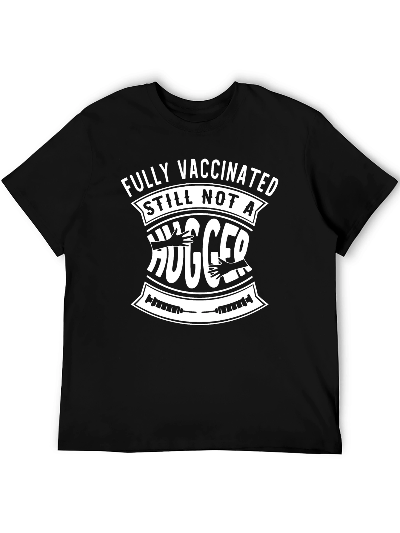 Fully Vaccinated Still Not A Hugger T-Shirt