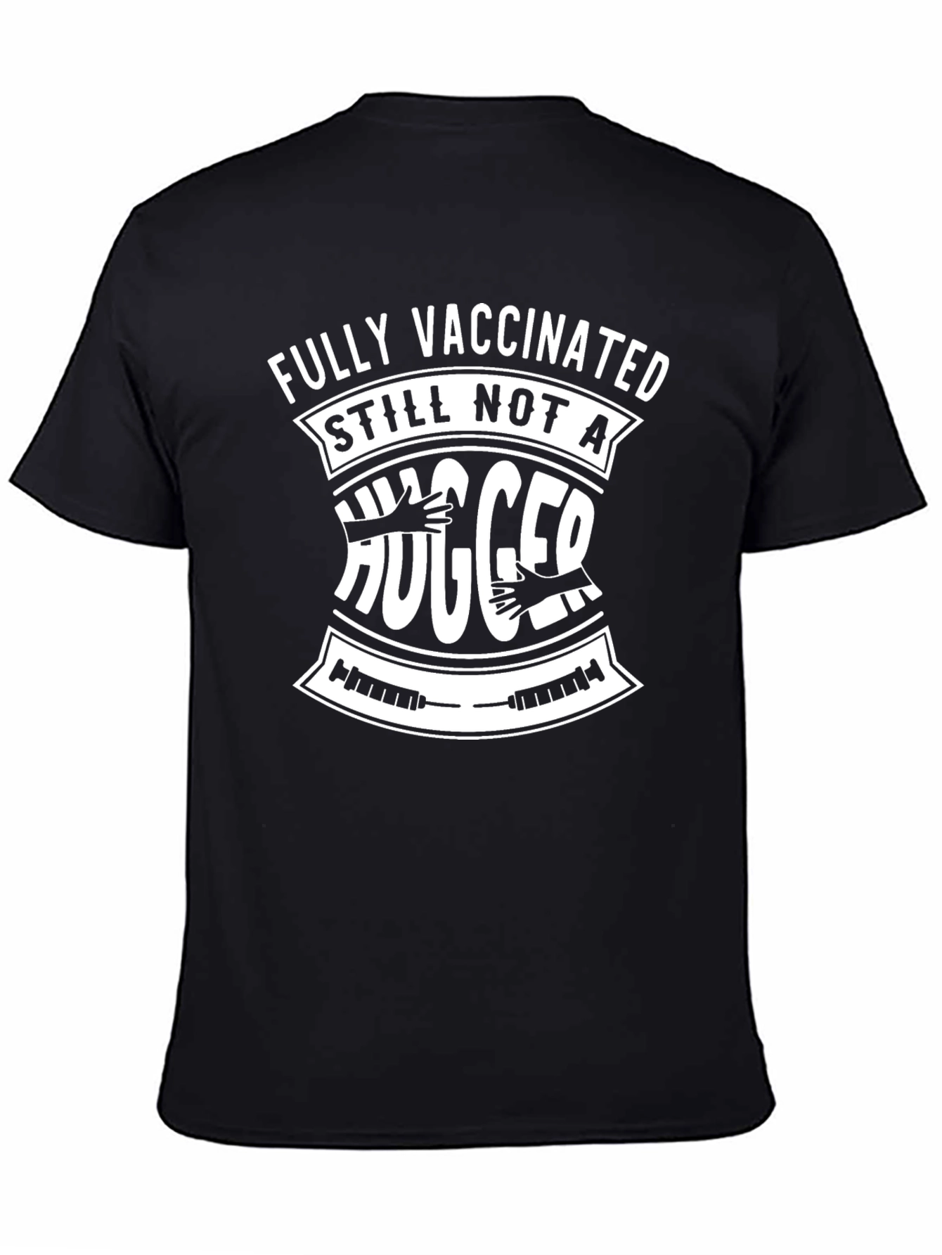 Fully Vaccinated Still Not A Hugger T-Shirt