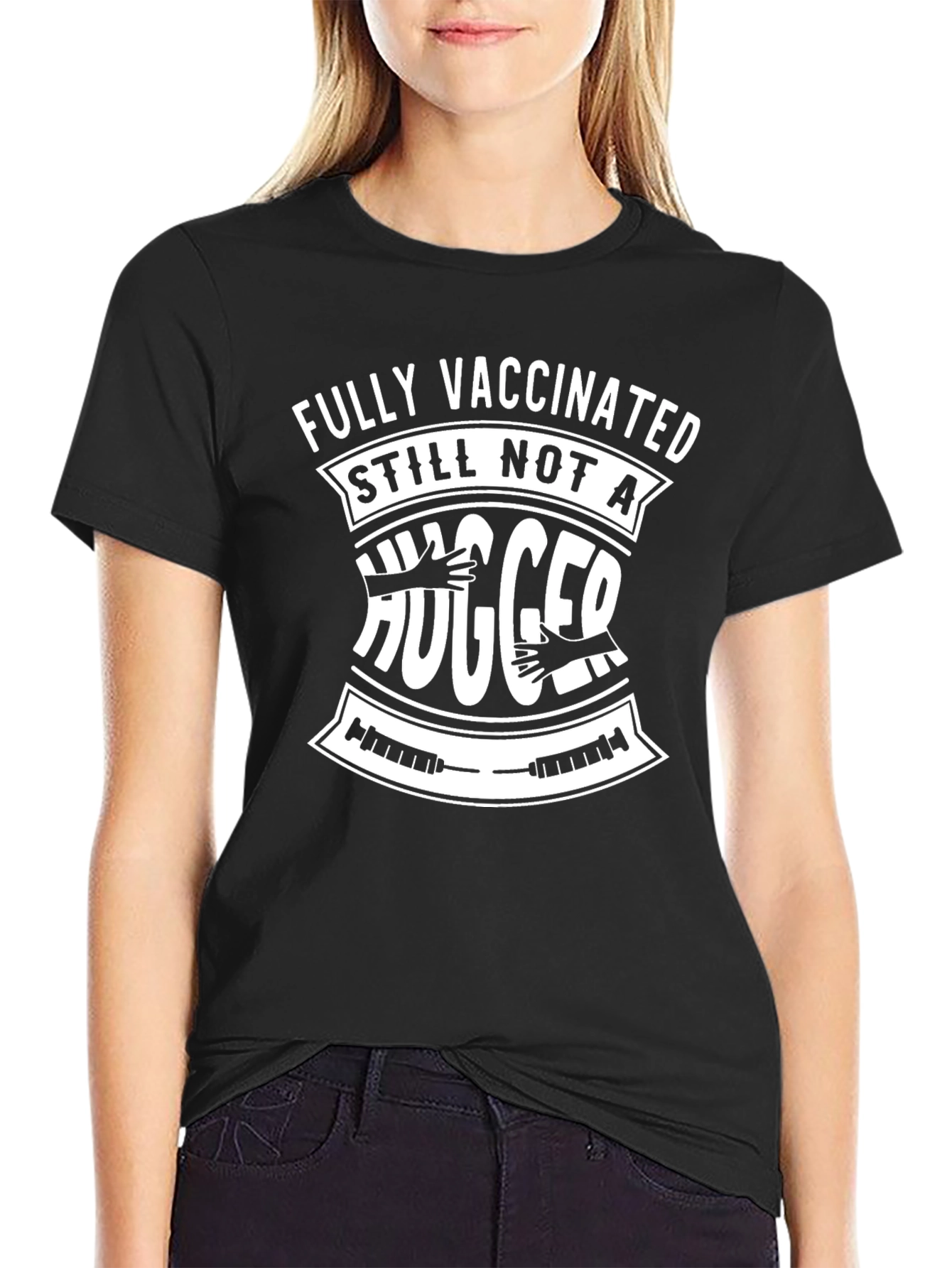 Fully Vaccinated Still Not A Hugger T-Shirt