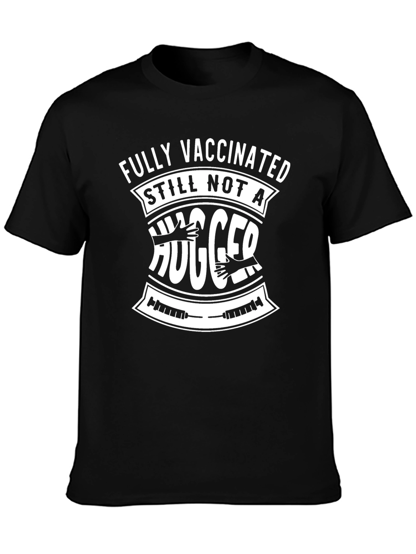 Fully Vaccinated Still Not A Hugger T-Shirt