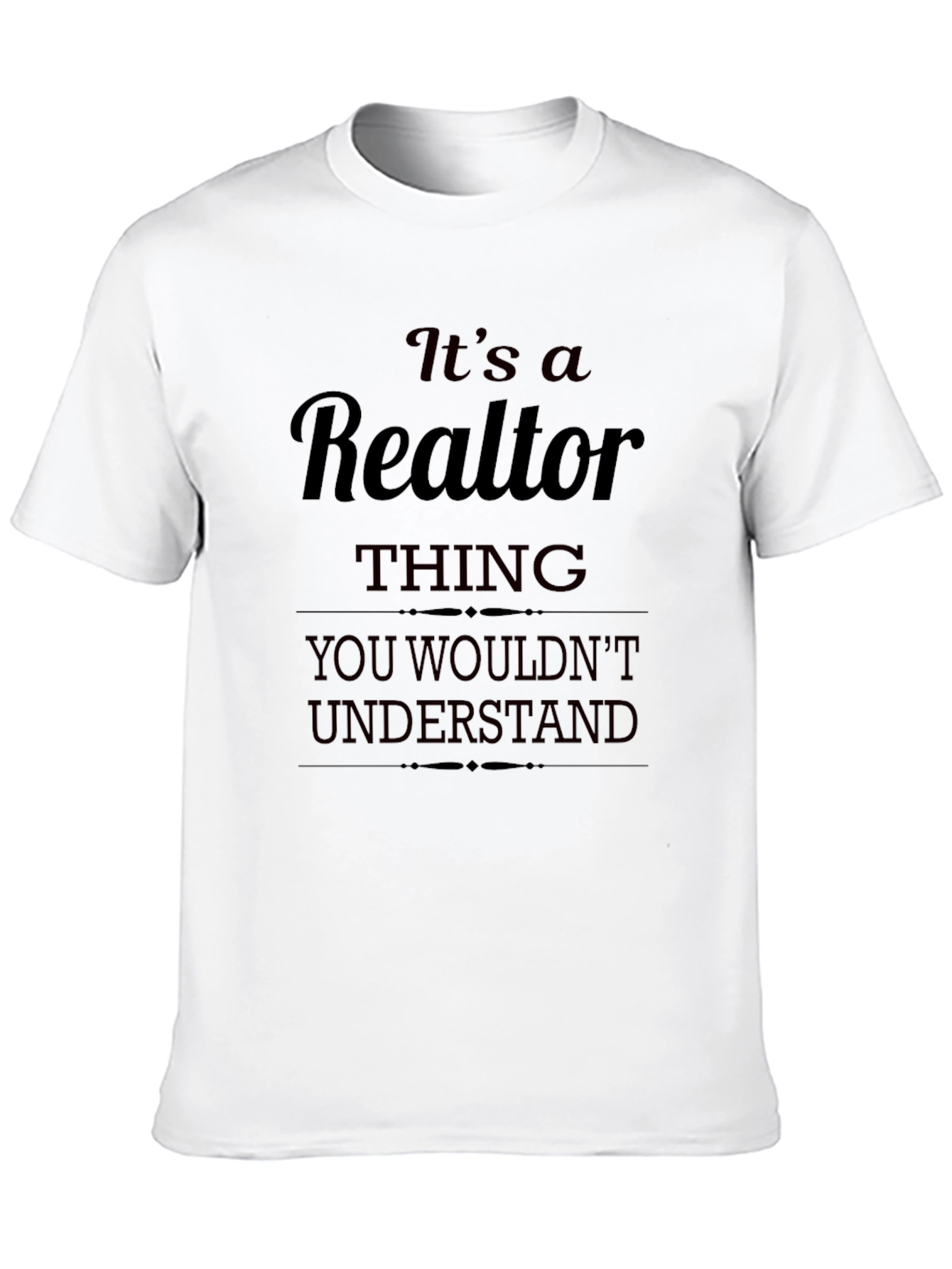 Realtor Thing T-Shirt - You Wouldnt Understand