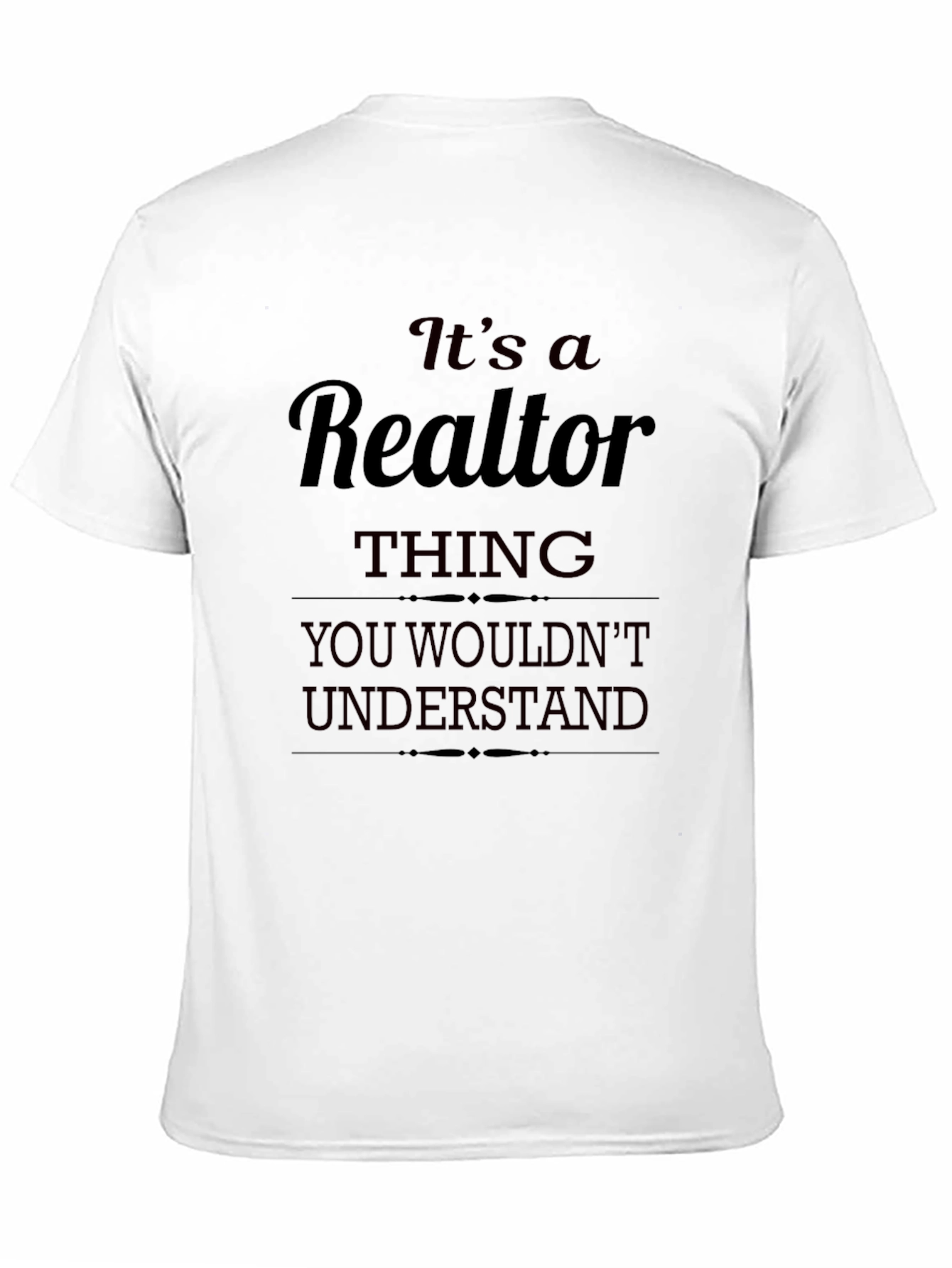 Realtor Thing T-Shirt - You Wouldnt Understand