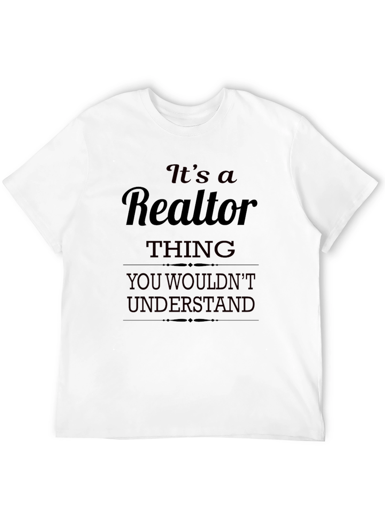 Realtor Thing T-Shirt - You Wouldnt Understand