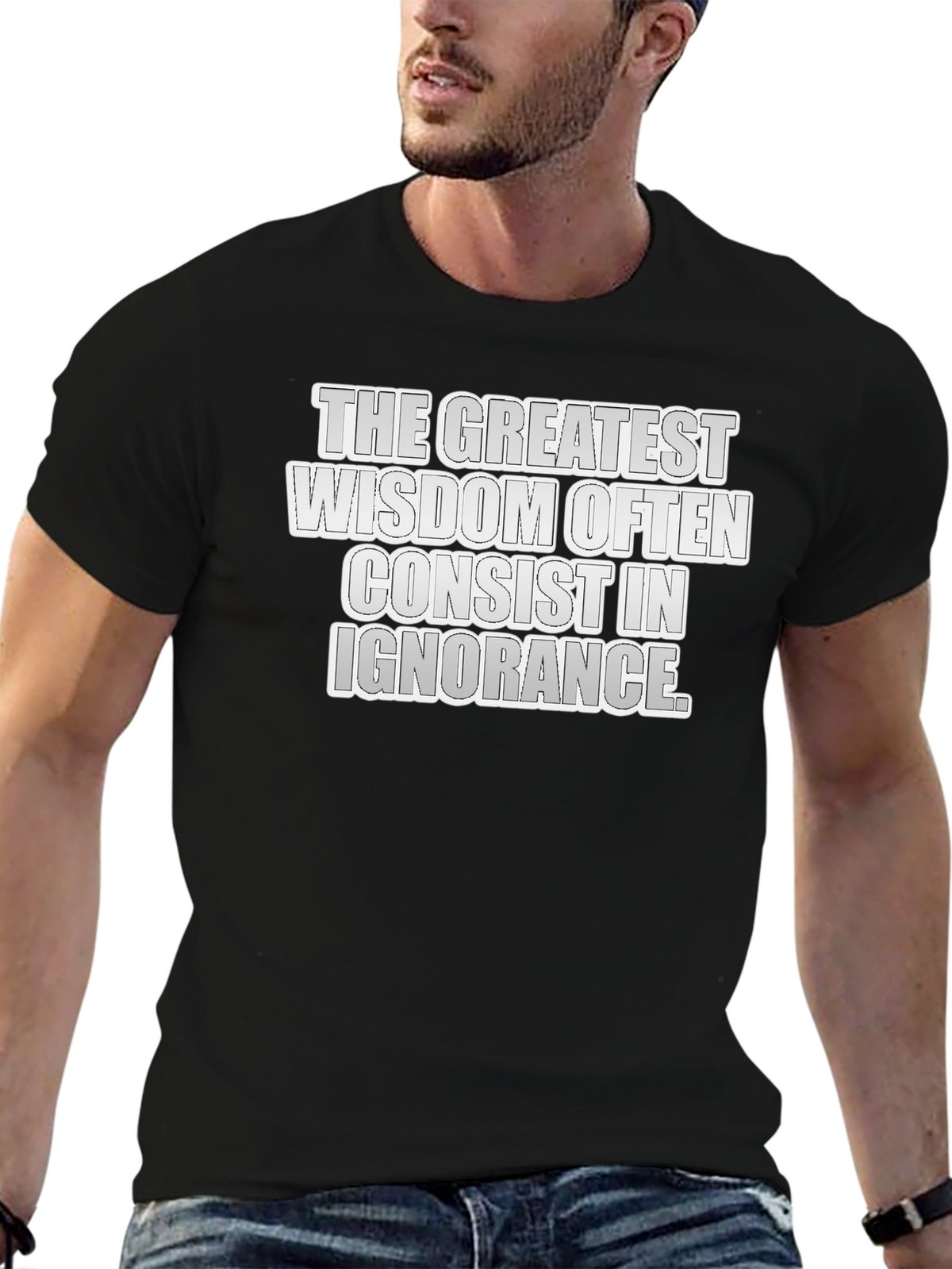 Greatest Wisdom T-Shirt: Ignorance Quote Tee