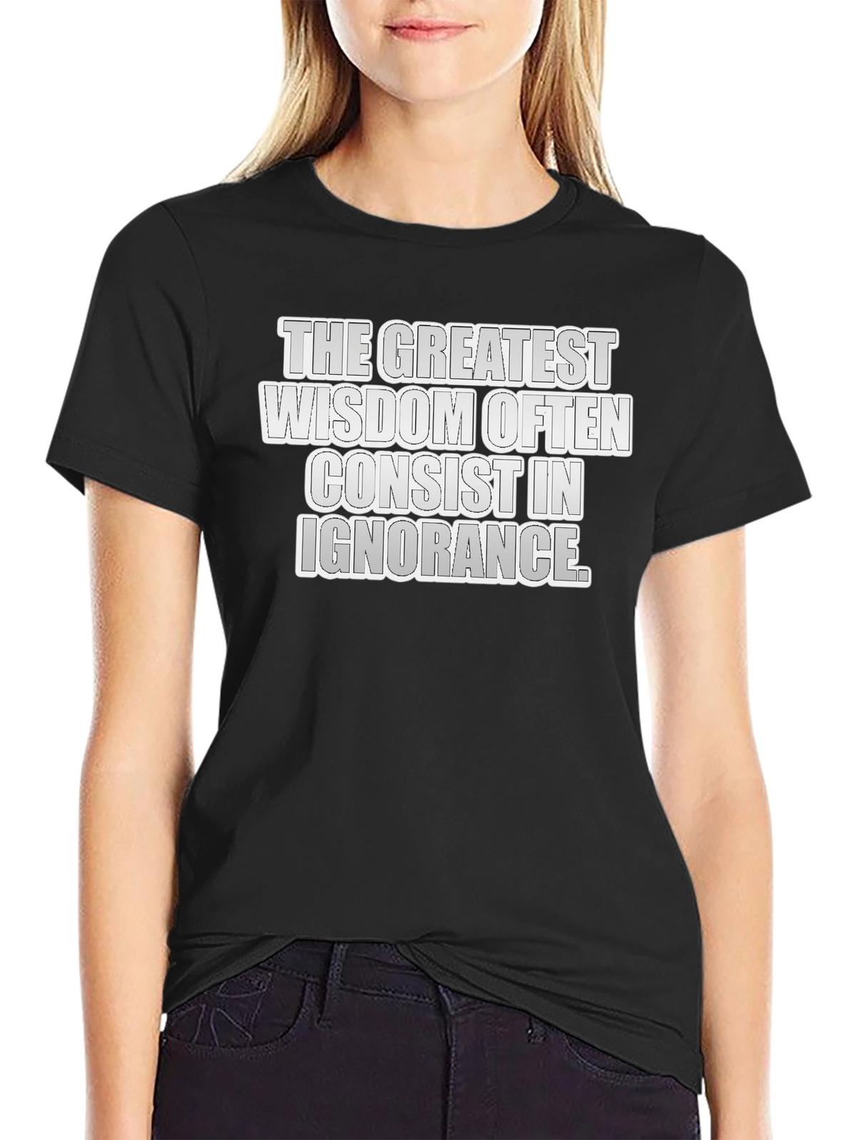 Greatest Wisdom T-Shirt: Ignorance Quote Tee