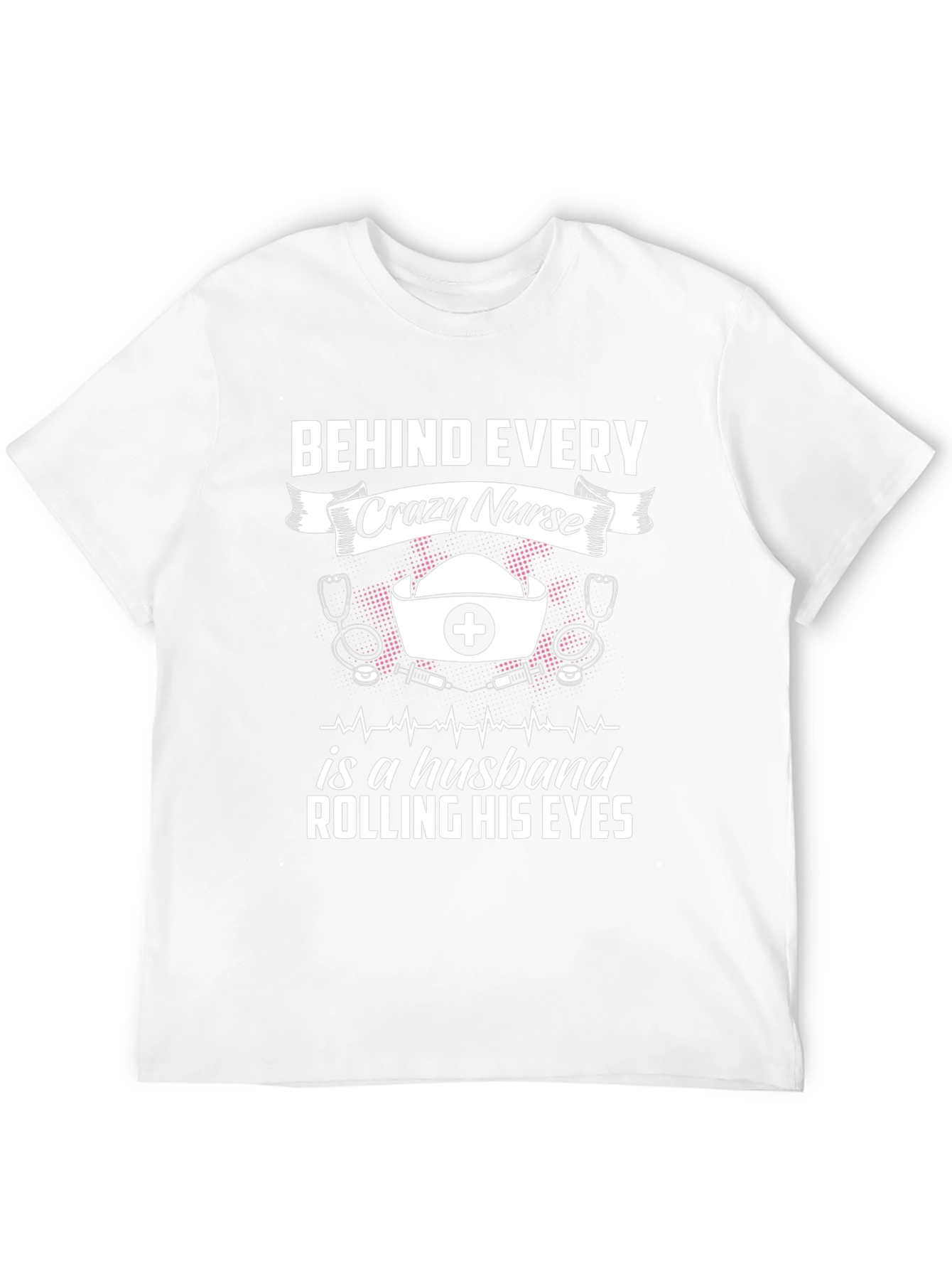 Crazy Nurse Husband T-Shirt - Funny Novelty Tee