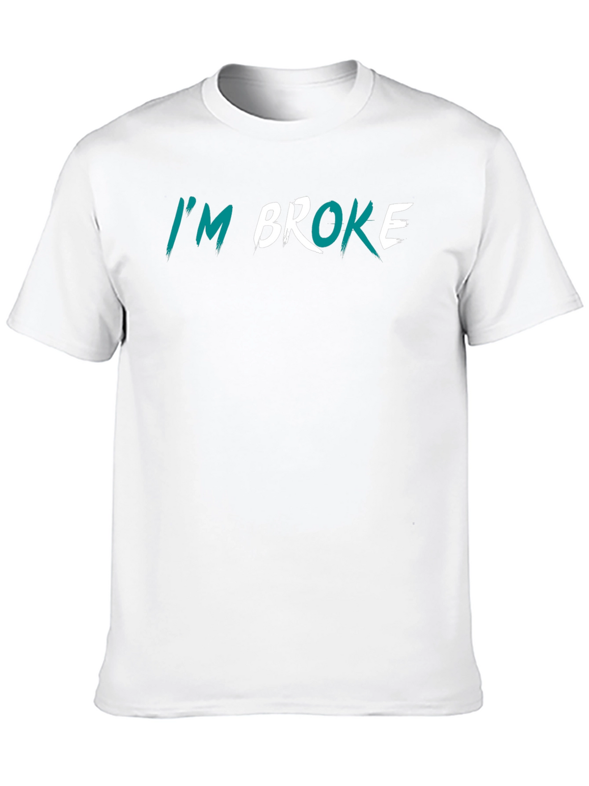 Im Broke Graphic T-Shirt - Funny Sarcastic Tee