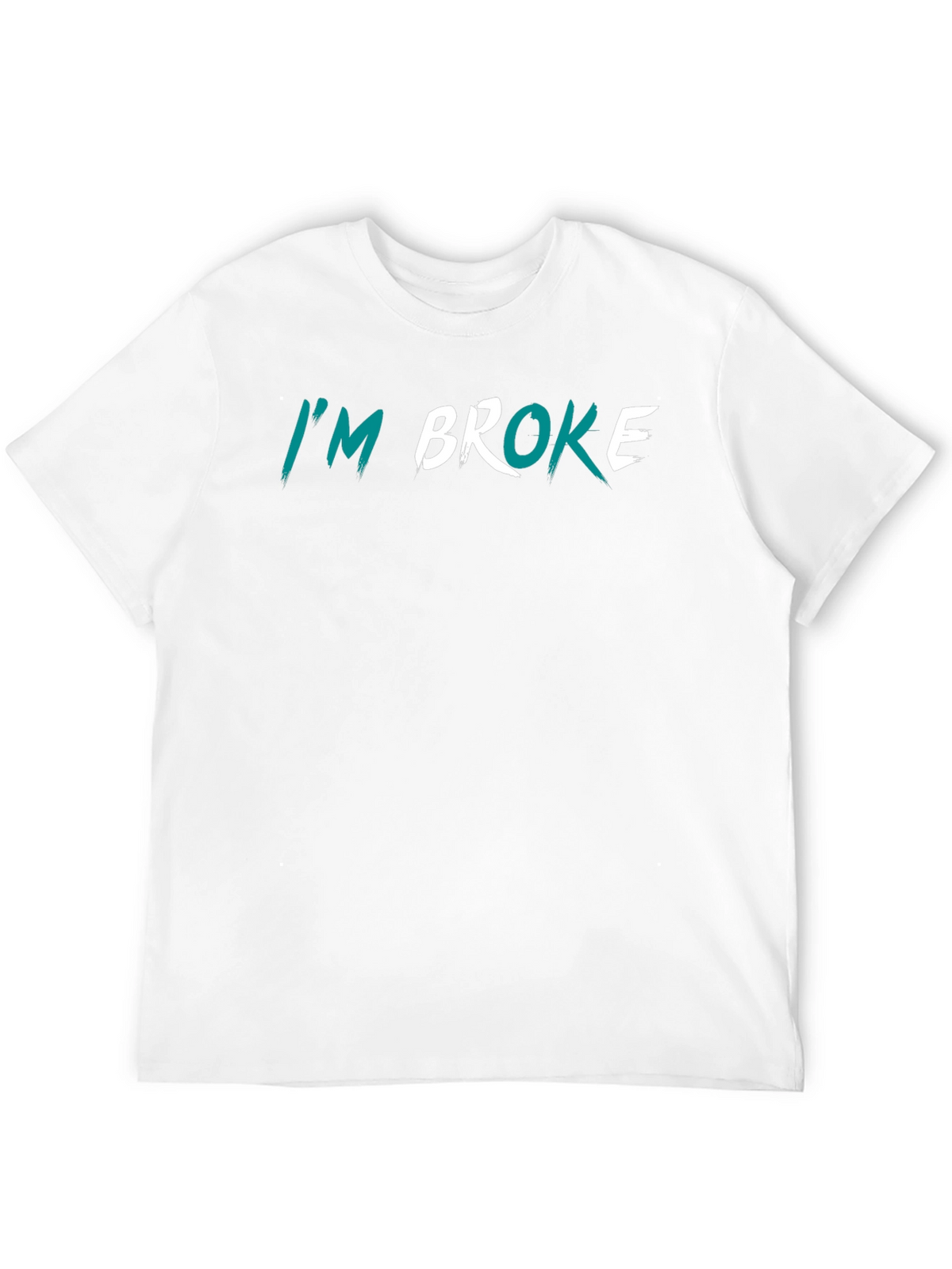 Im Broke Graphic T-Shirt - Funny Sarcastic Tee