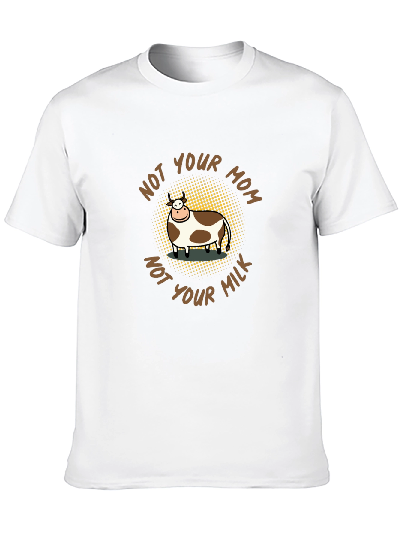 Not Your Mom Not Your Milk Vegan T-Shirt