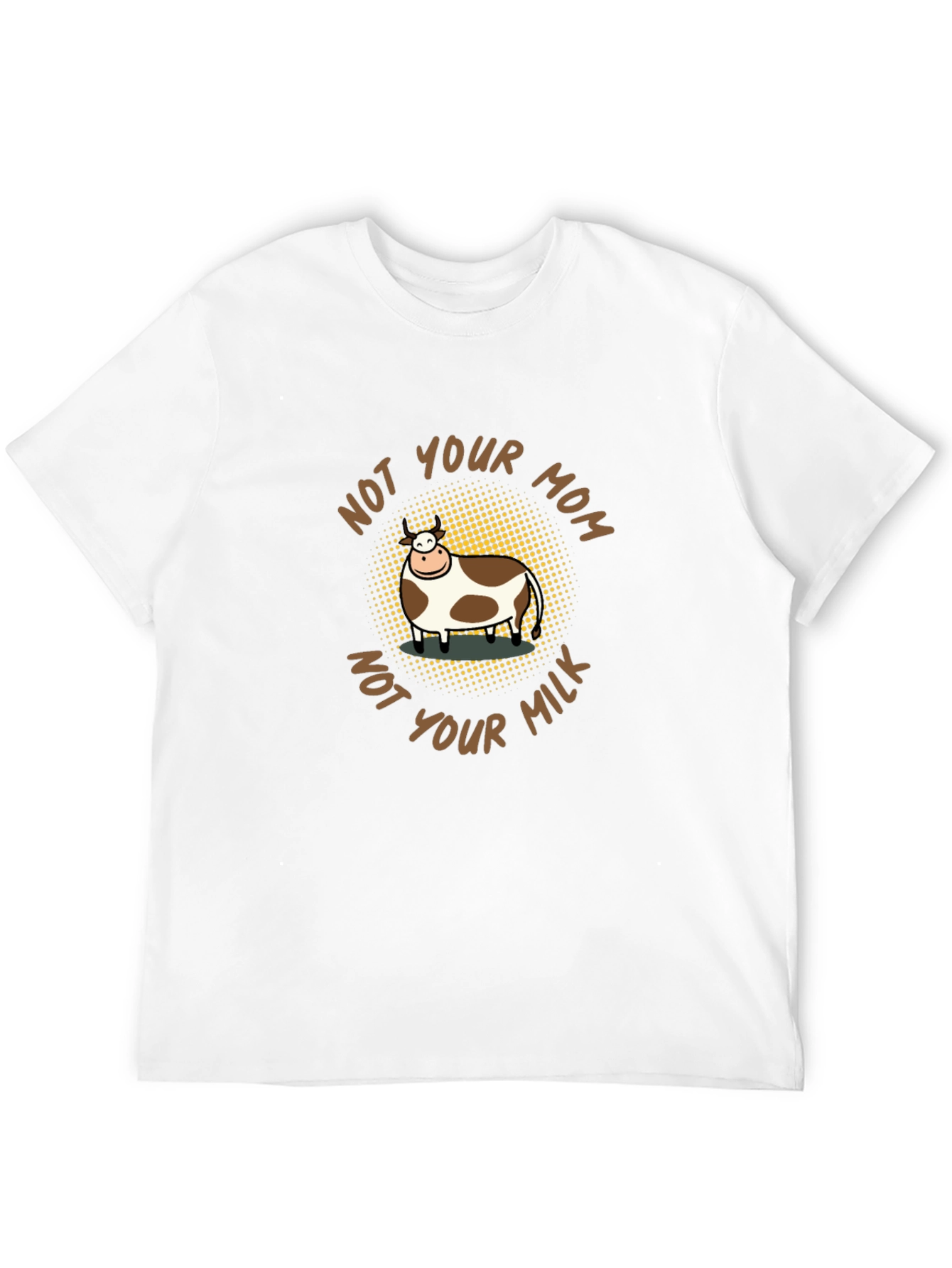 Not Your Mom Not Your Milk Vegan T-Shirt
