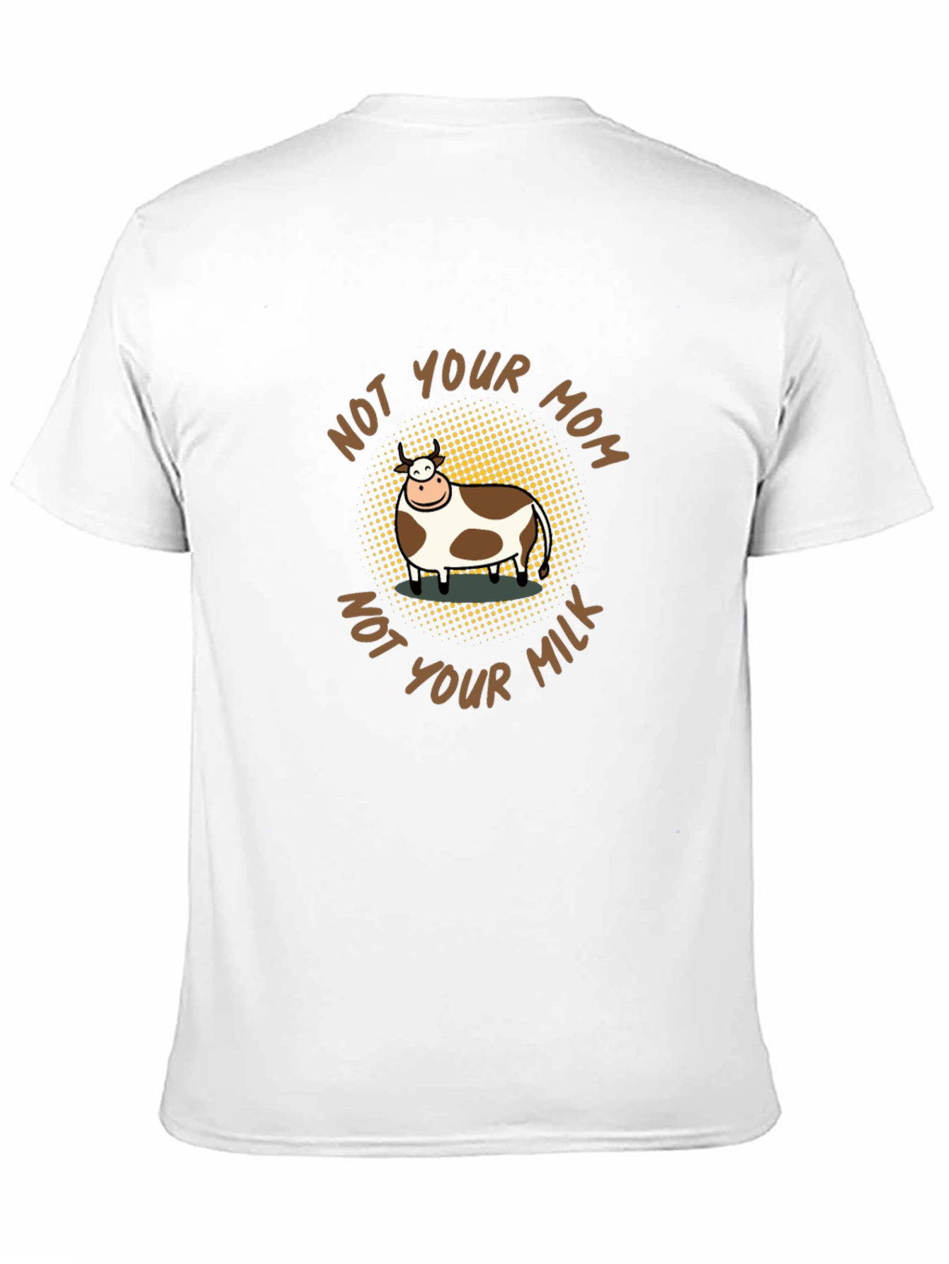 Not Your Mom Not Your Milk Vegan T-Shirt
