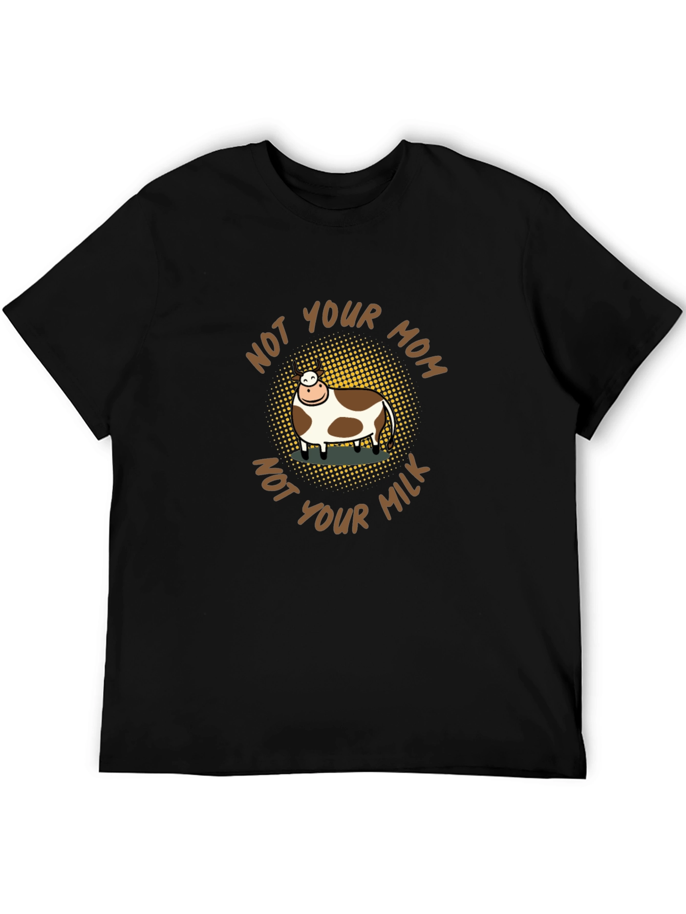 Not Your Mom Not Your Milk Vegan T-Shirt