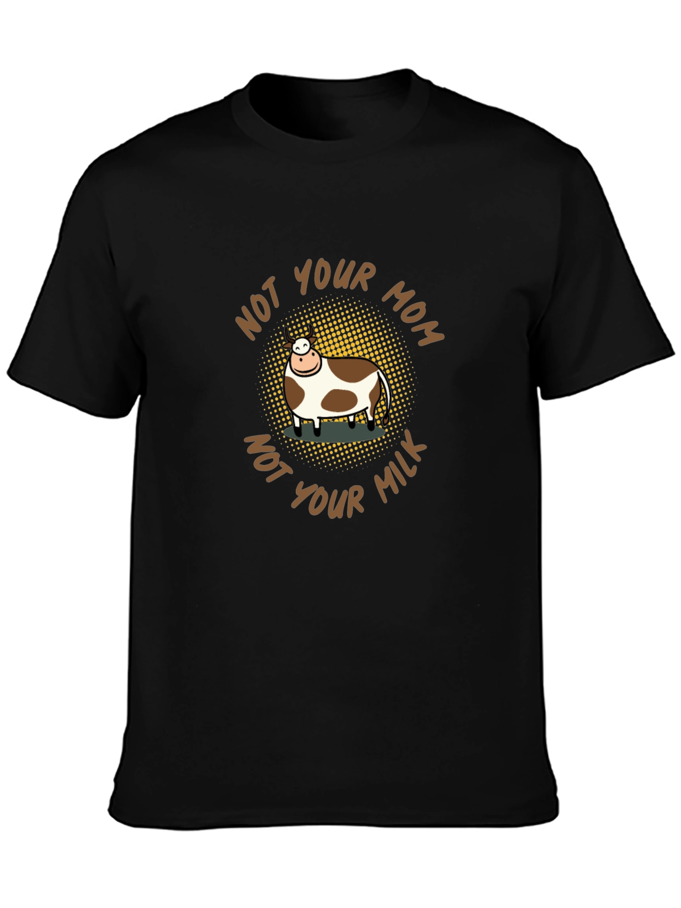 Not Your Mom Not Your Milk Vegan T-Shirt