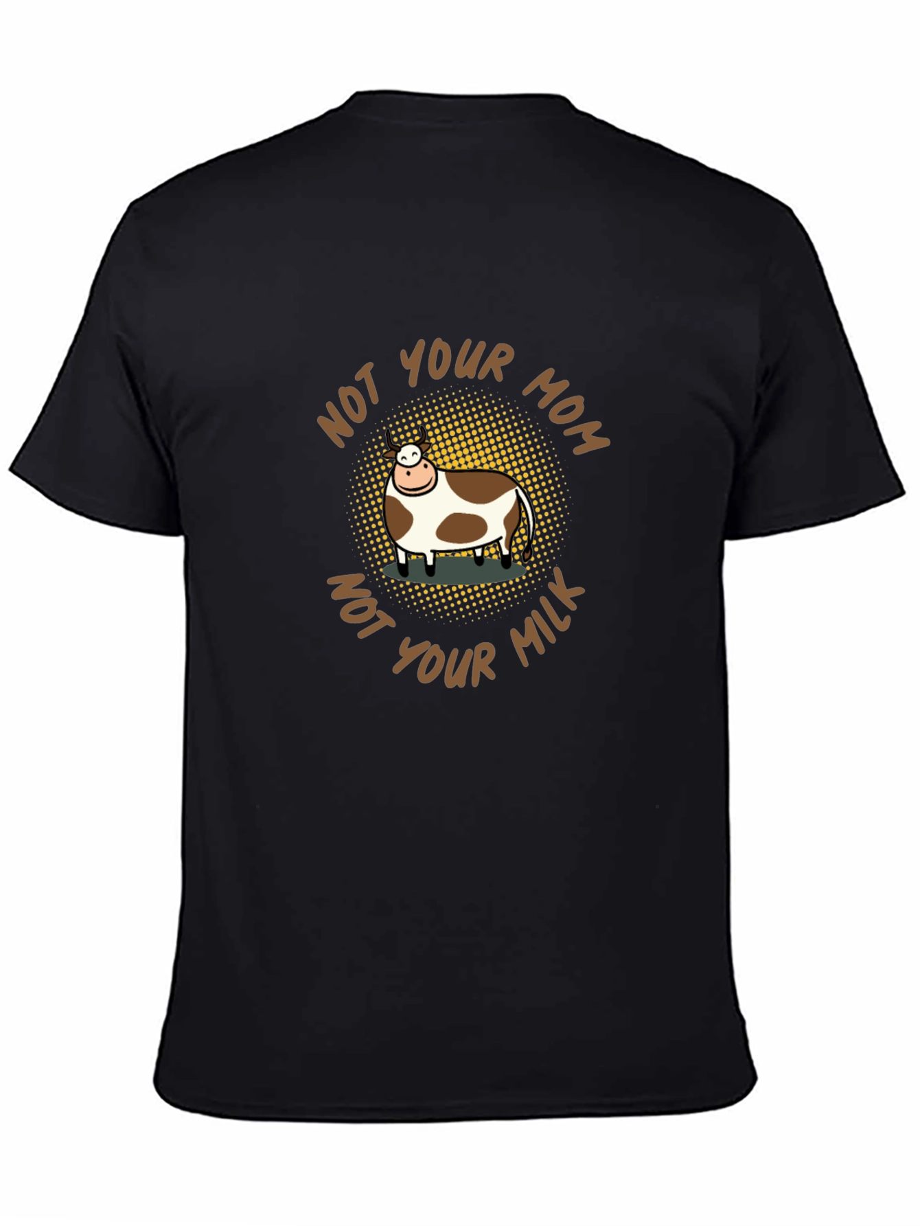 Not Your Mom Not Your Milk Vegan T-Shirt