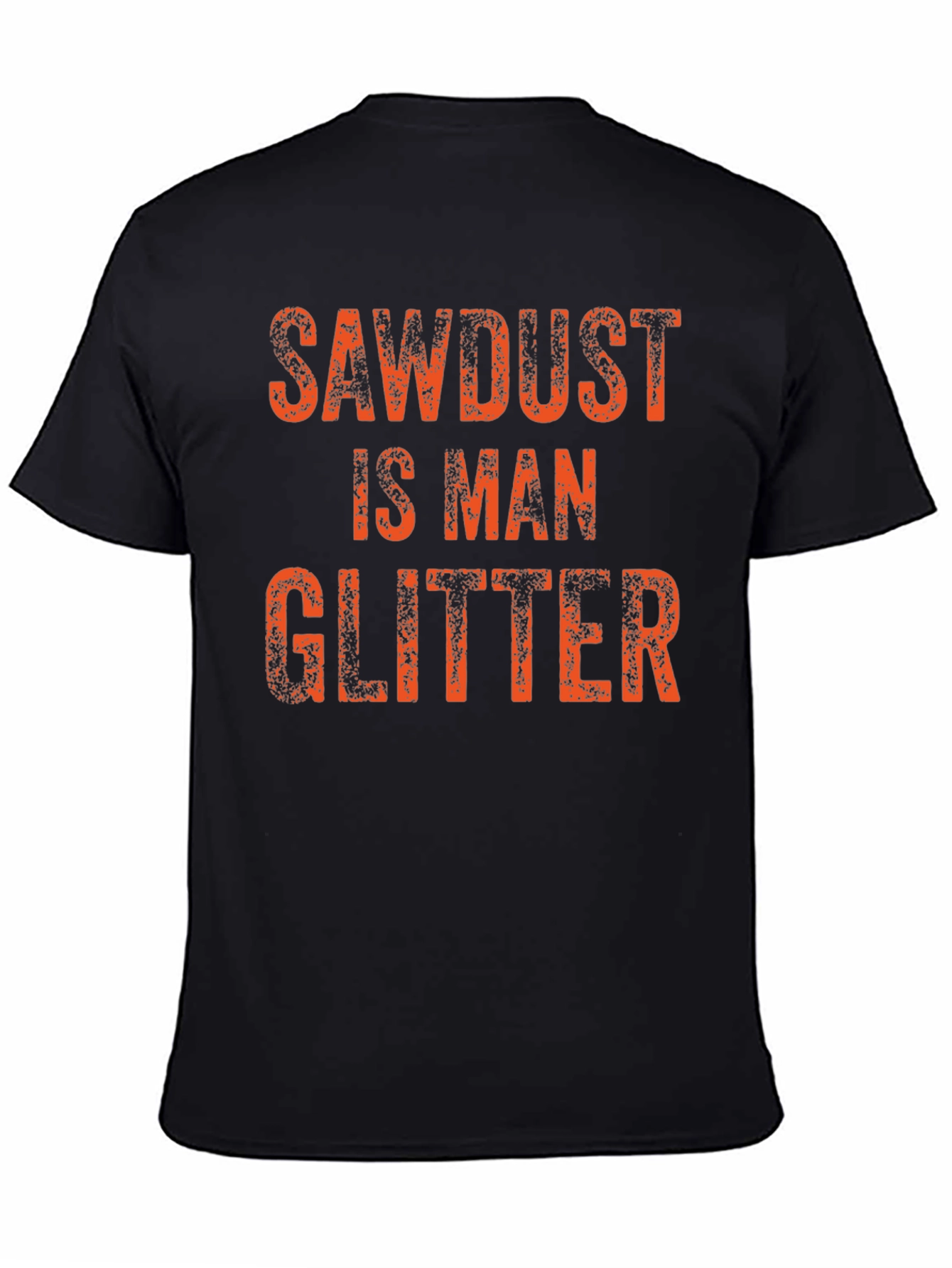 Sawdust is Man Glitter T-Shirt