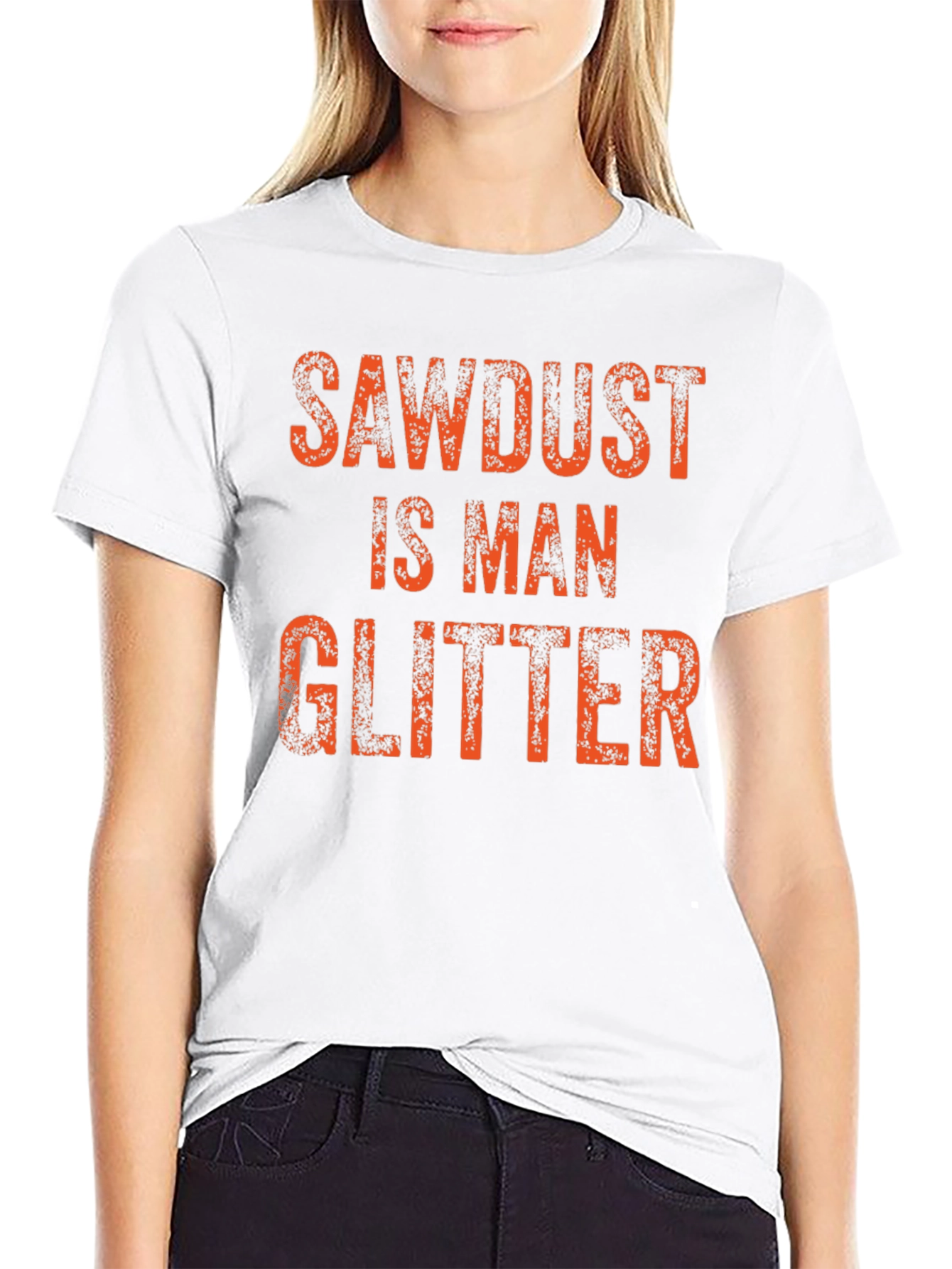 Sawdust is Man Glitter T-Shirt