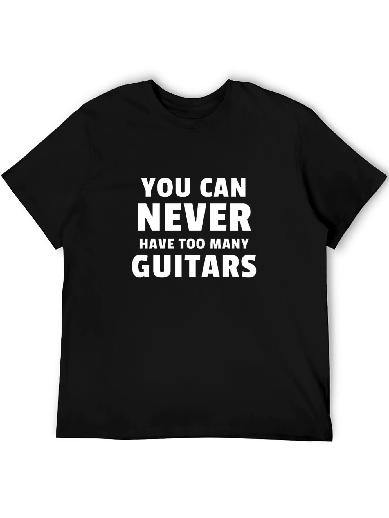 You Can Never Have Too Many Guitars Black T-Shirt