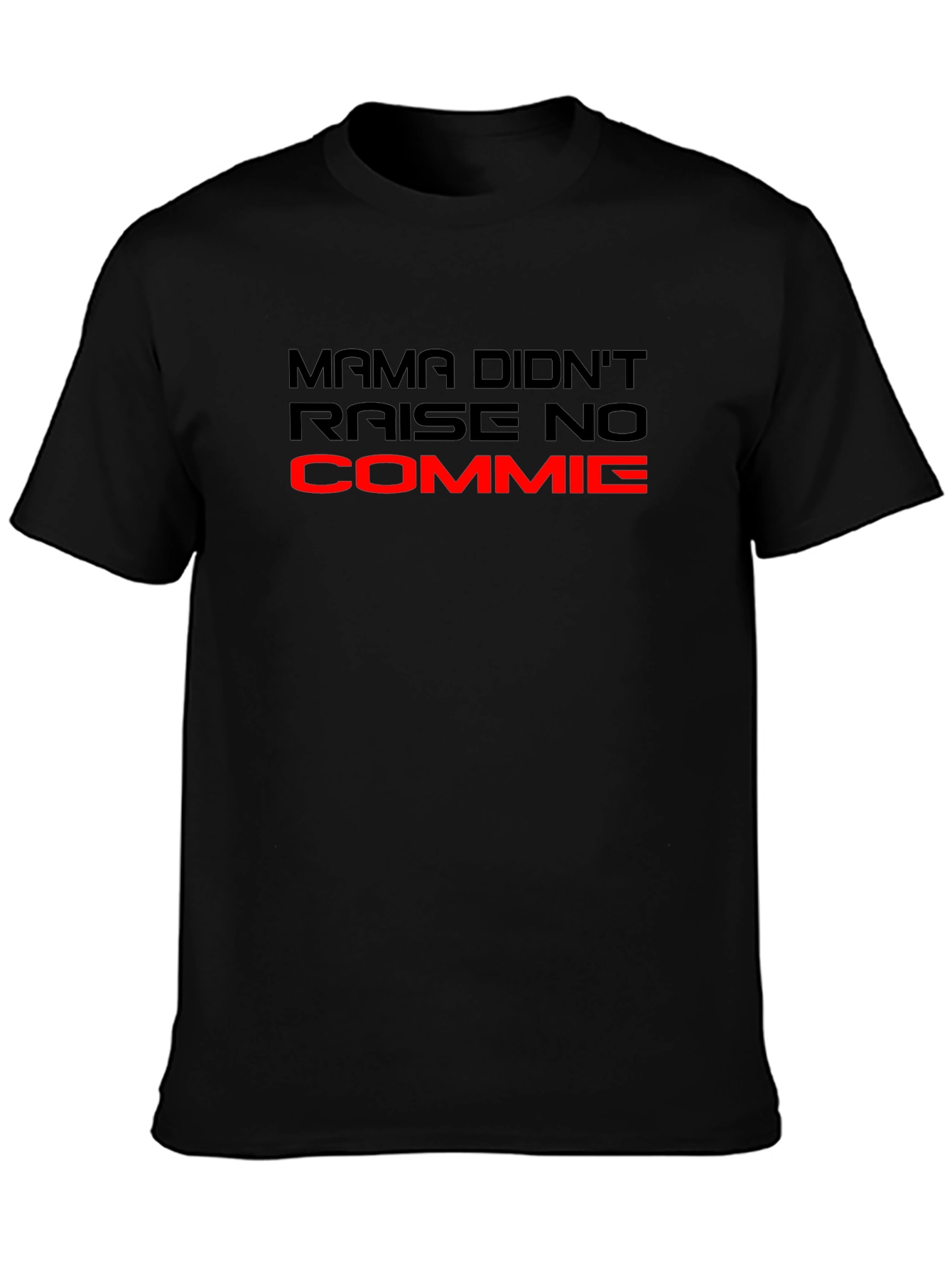 Mama Didnt Raise No Commie T-Shirt