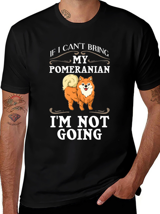 Pomeranian Lover Tee - If I Cant Bring My Dog