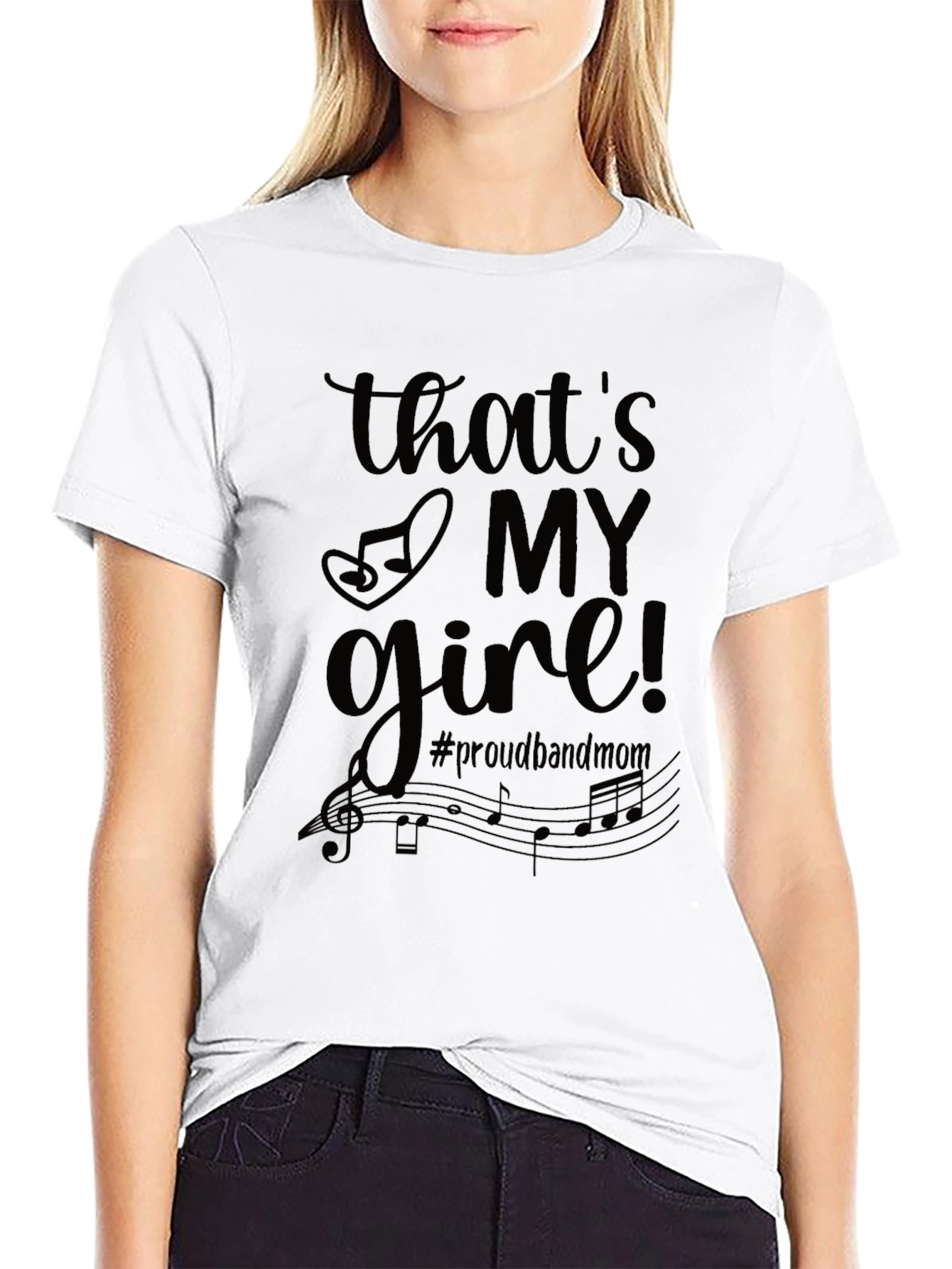Thats My Girl! #proudbandmom T-Shirt