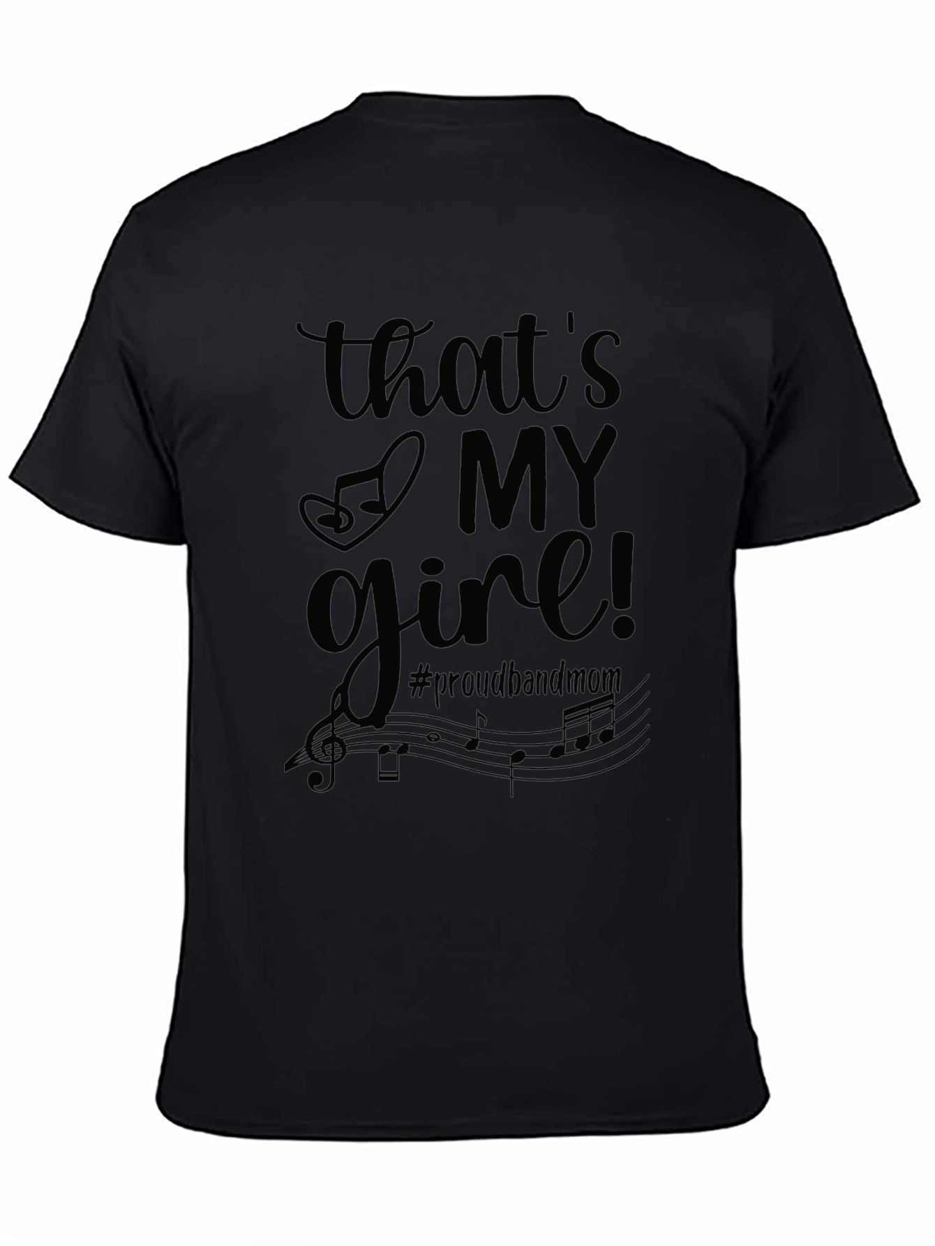 Thats My Girl! #proudbandmom T-Shirt