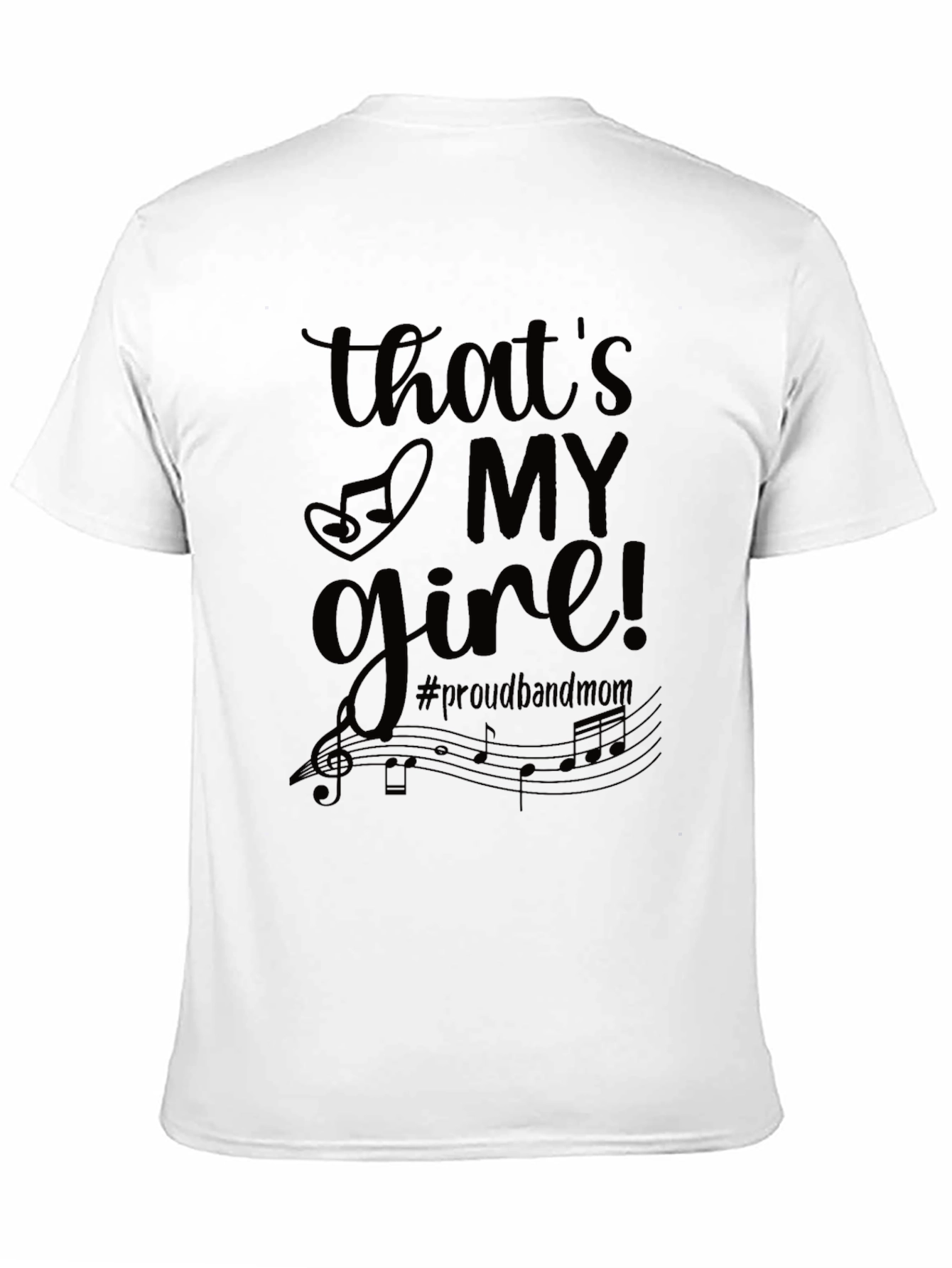Thats My Girl! #proudbandmom T-Shirt