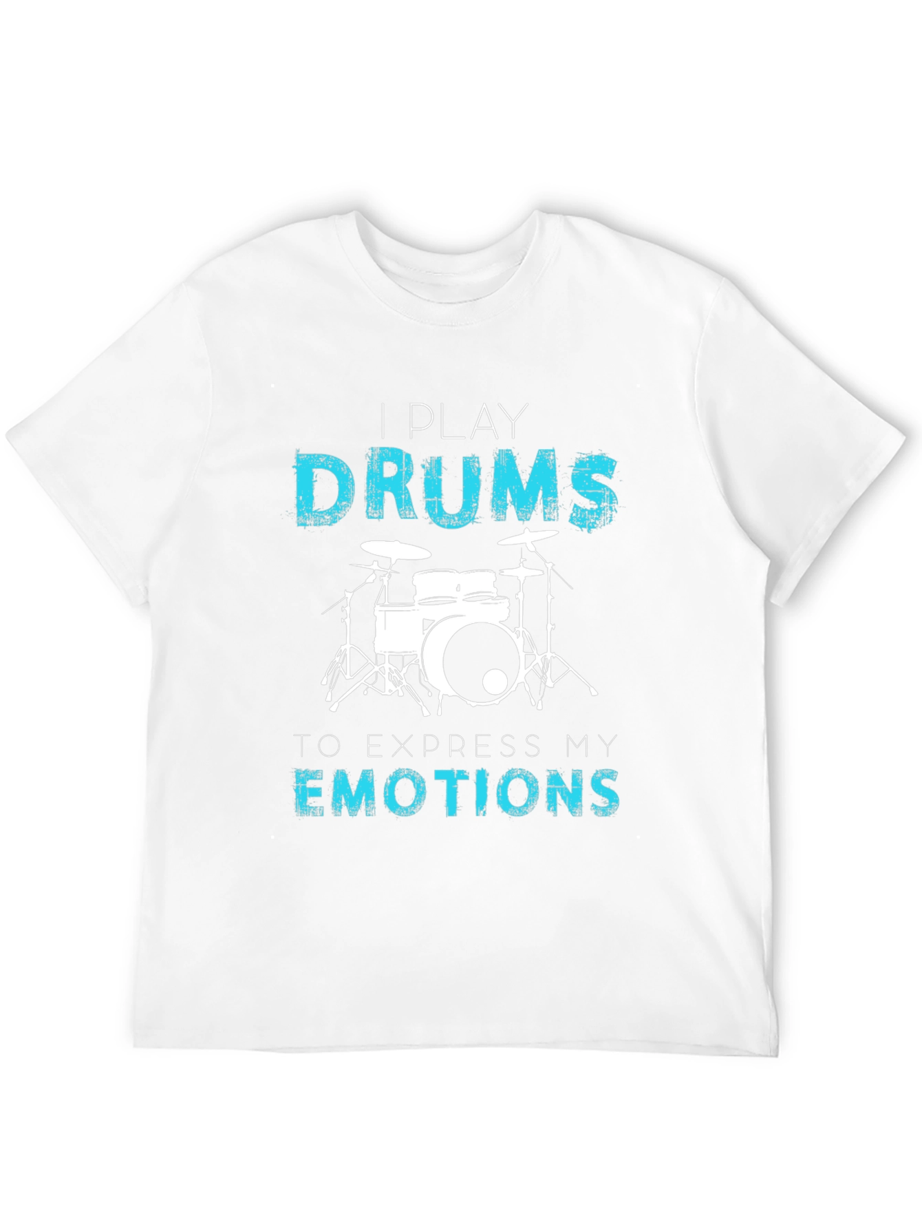 I Play Drums T-Shirt - Express Your Emotions