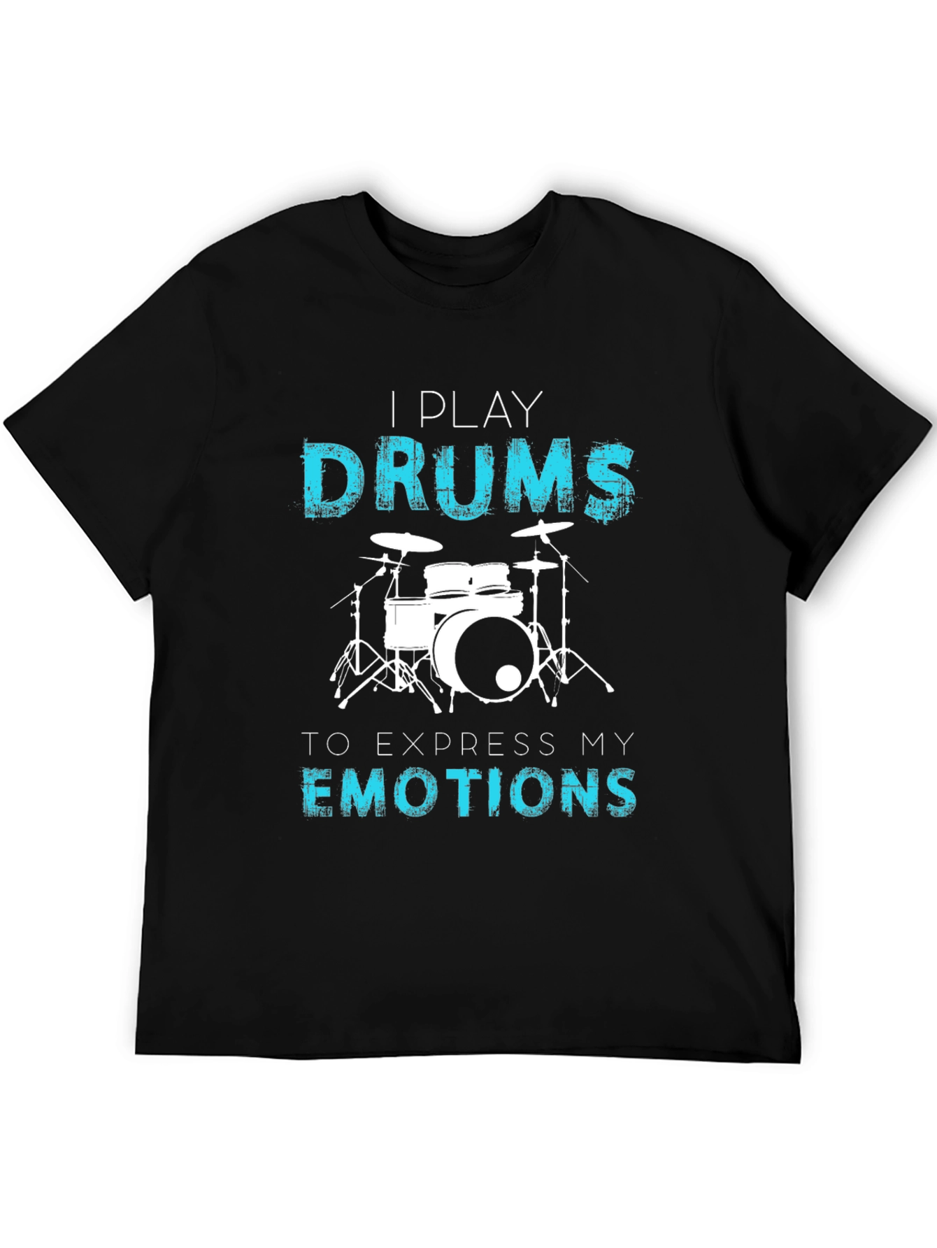 I Play Drums T-Shirt - Express Your Emotions
