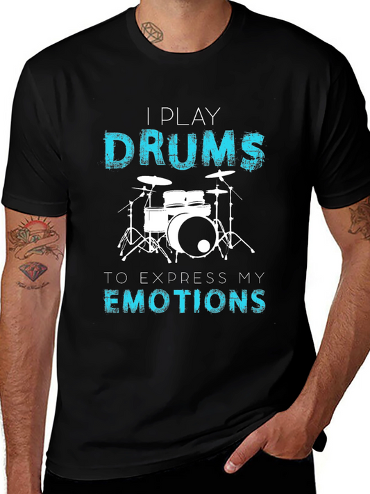 I Play Drums T-Shirt - Express Your Emotions