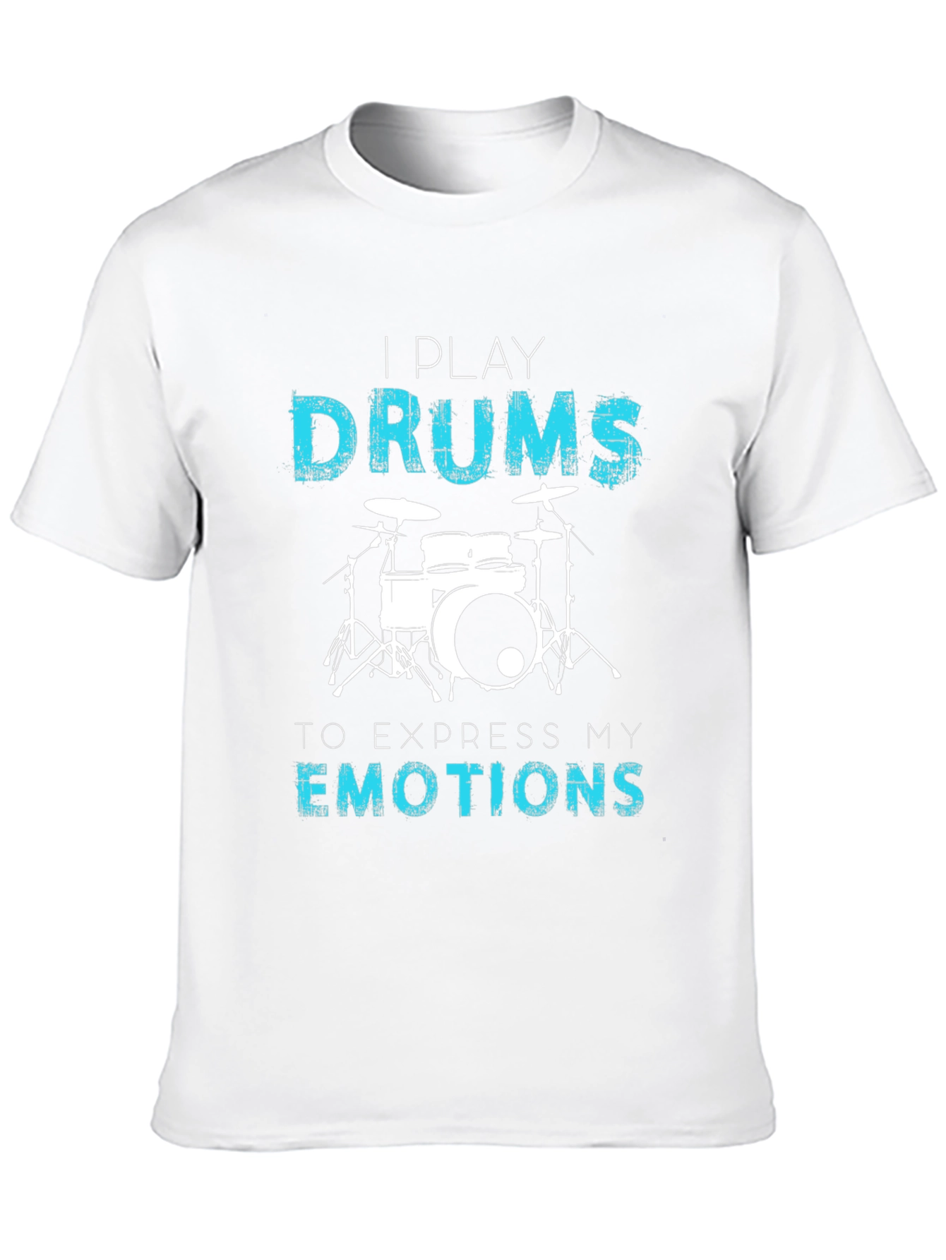 I Play Drums T-Shirt - Express Your Emotions