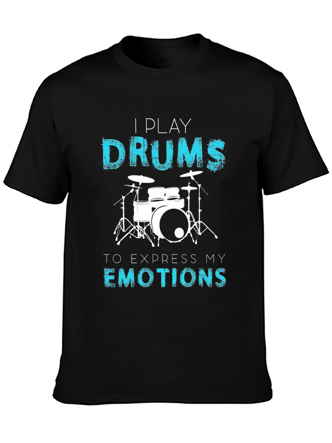 I Play Drums T-Shirt - Express Your Emotions