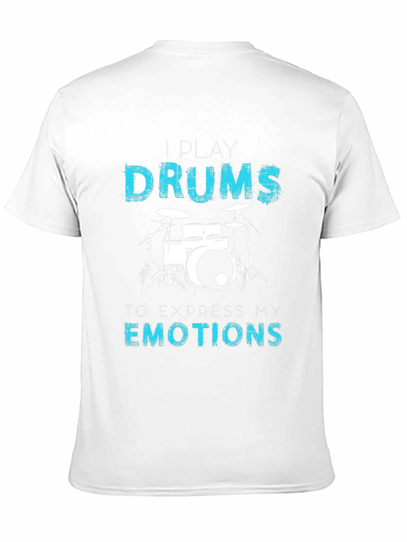 I Play Drums T-Shirt - Express Your Emotions