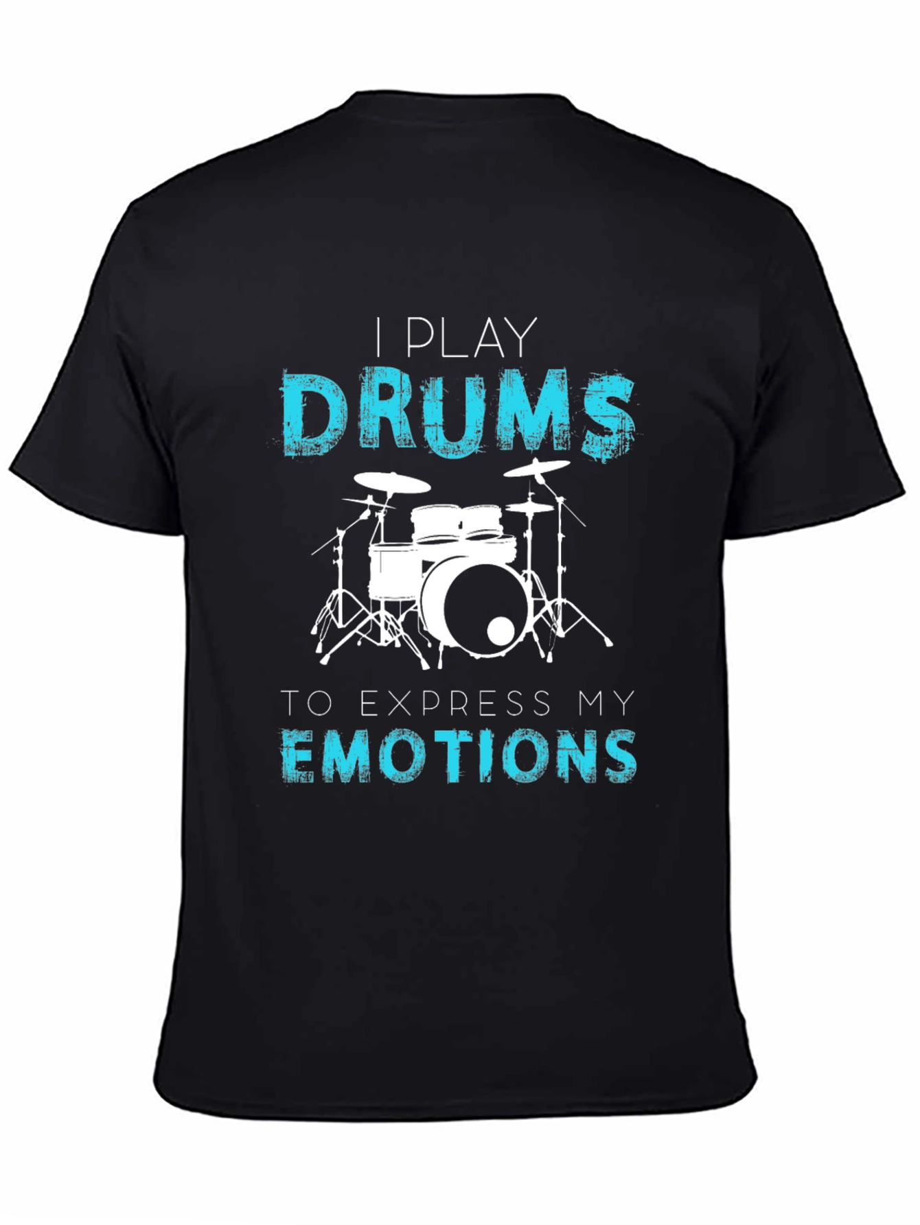 I Play Drums T-Shirt - Express Your Emotions