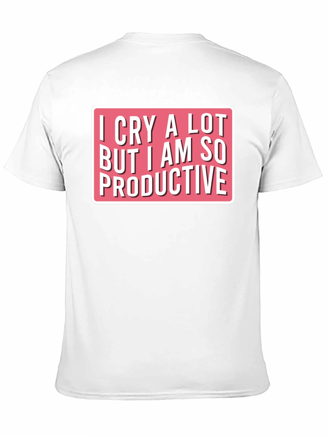 I Cry A Lot Funny T-Shirt