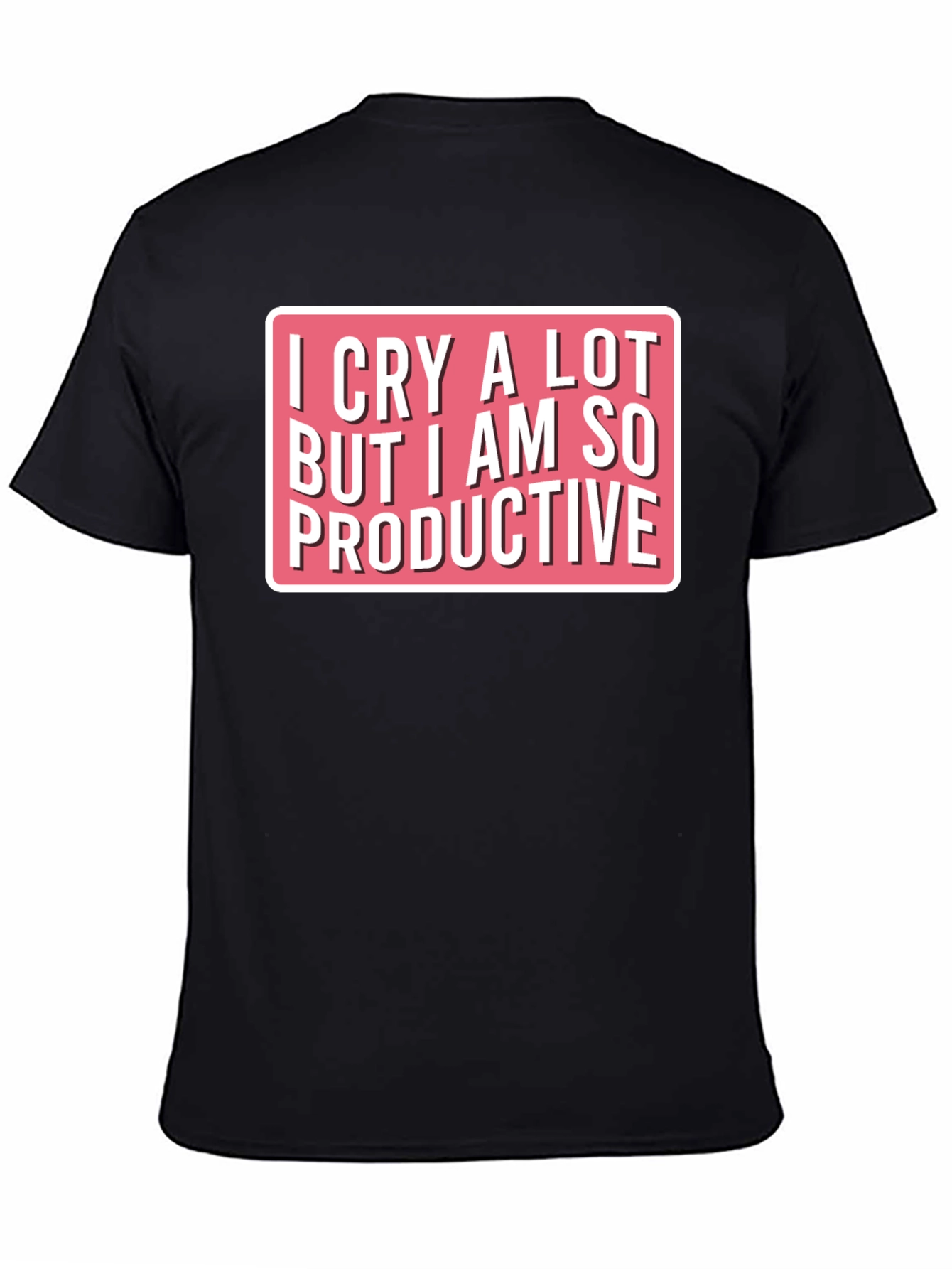 I Cry A Lot Funny T-Shirt