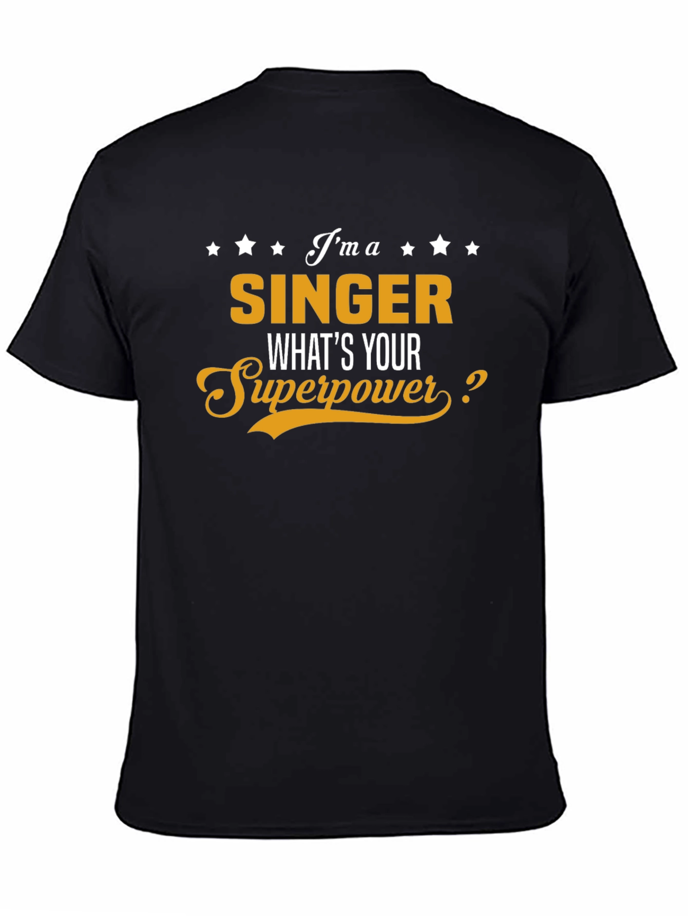 Im A Singer Whats Your Superpower Black T-Shirt
