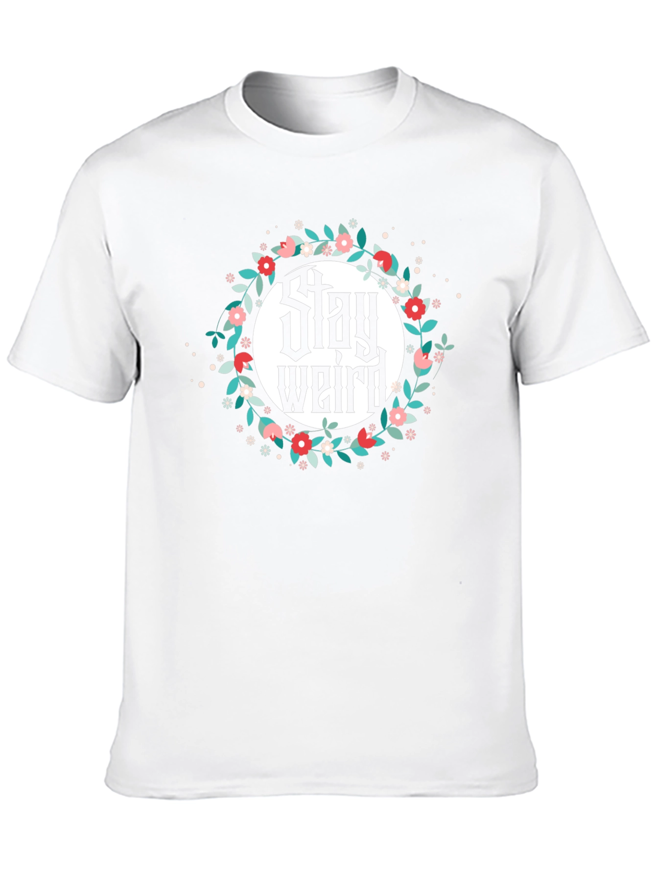 Stay Weird Floral T-Shirt - Unisex Design