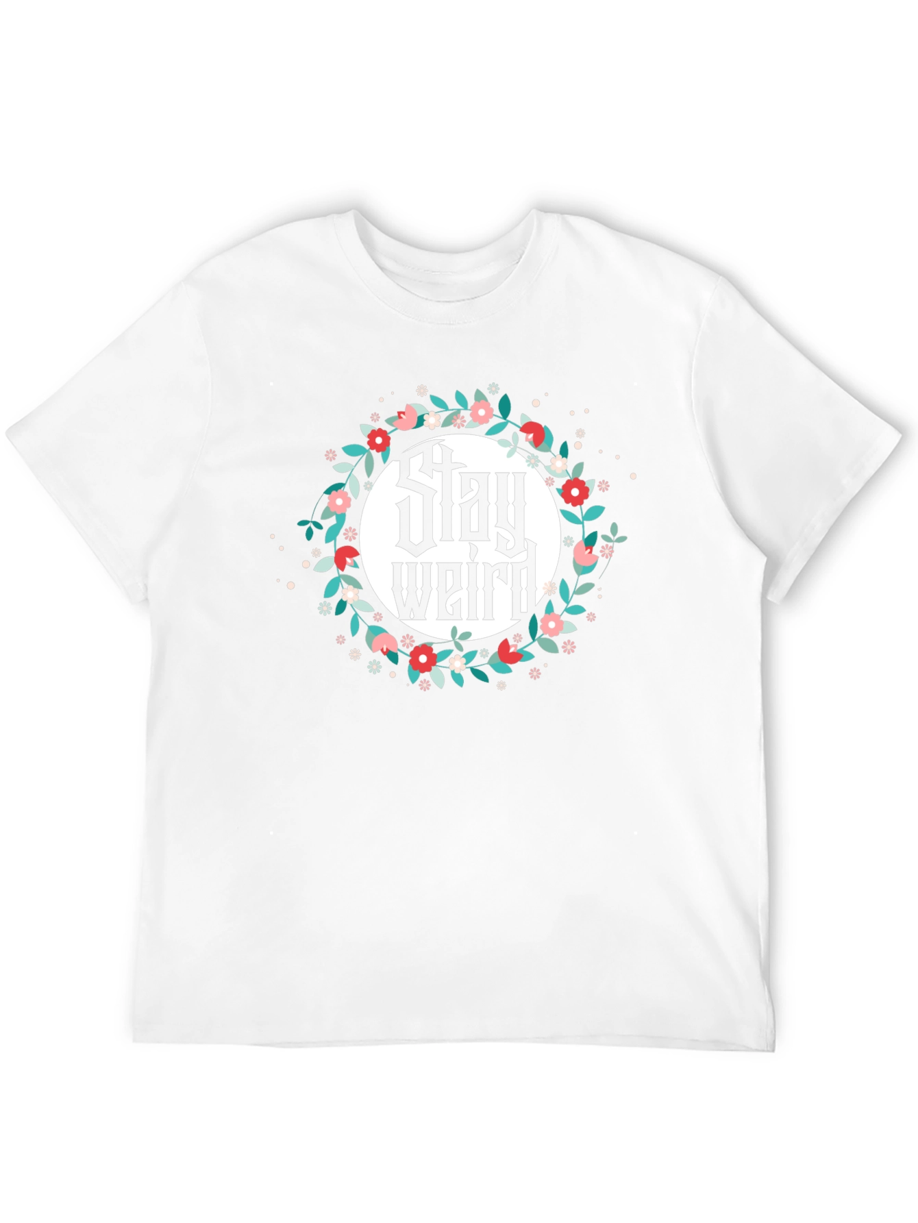 Stay Weird Floral T-Shirt - Unisex Design