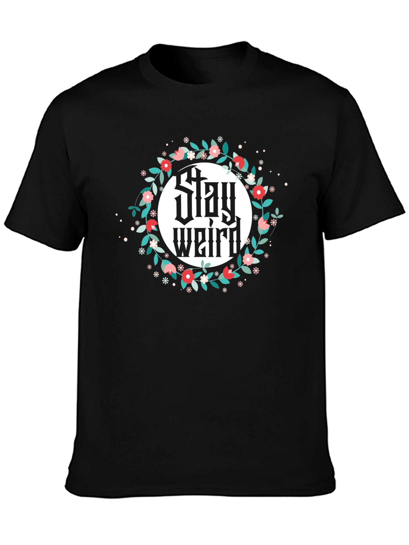 Stay Weird Floral T-Shirt - Unisex Design